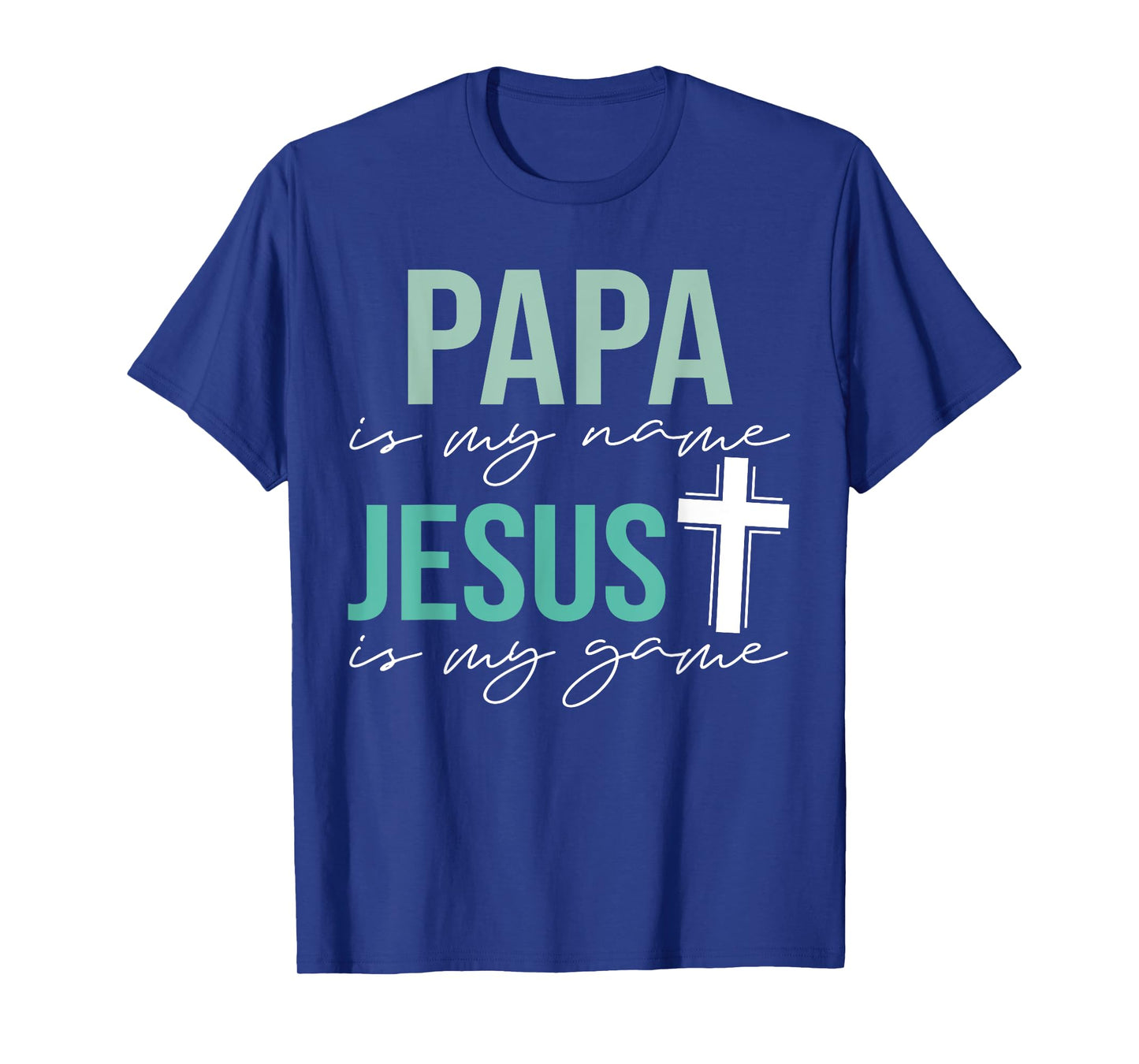 Papa Is My Name Jesus Is My Game T-Shirt