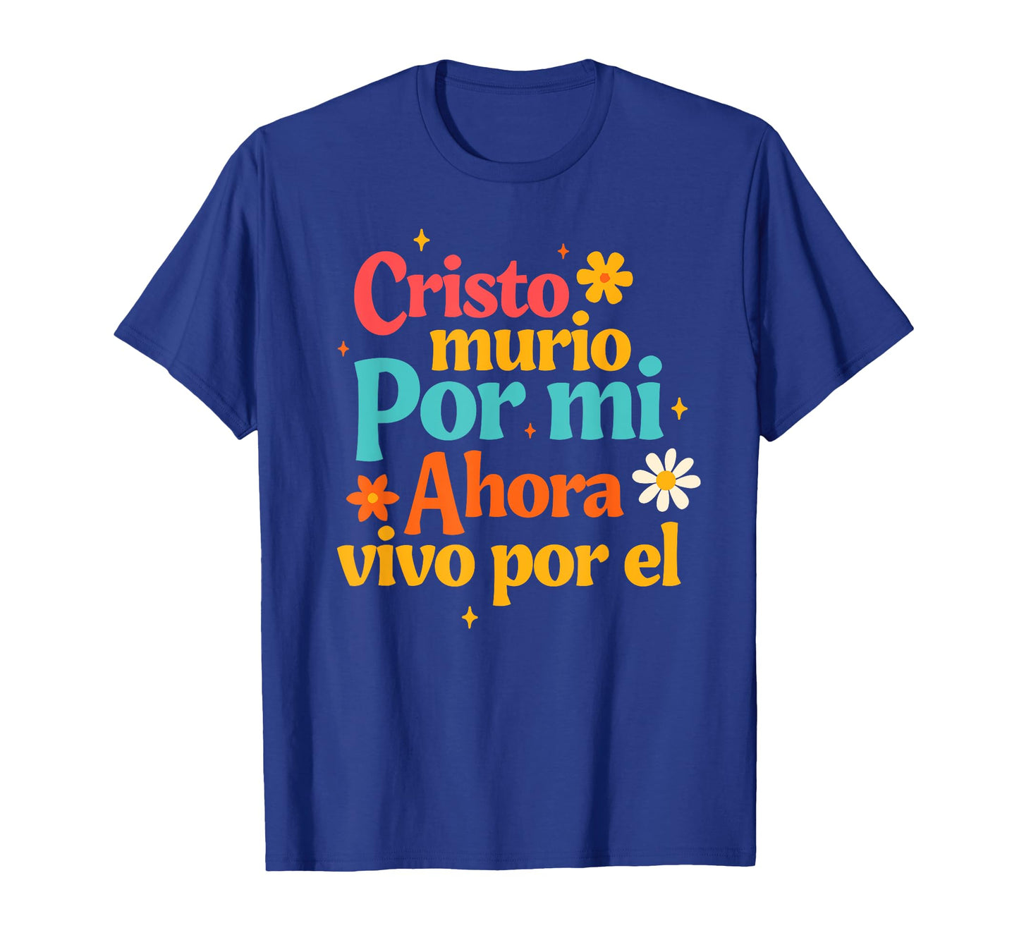 Spanish Jesus God Cristo Murio Por Mi Ahora Vivo Por El T-Shirt