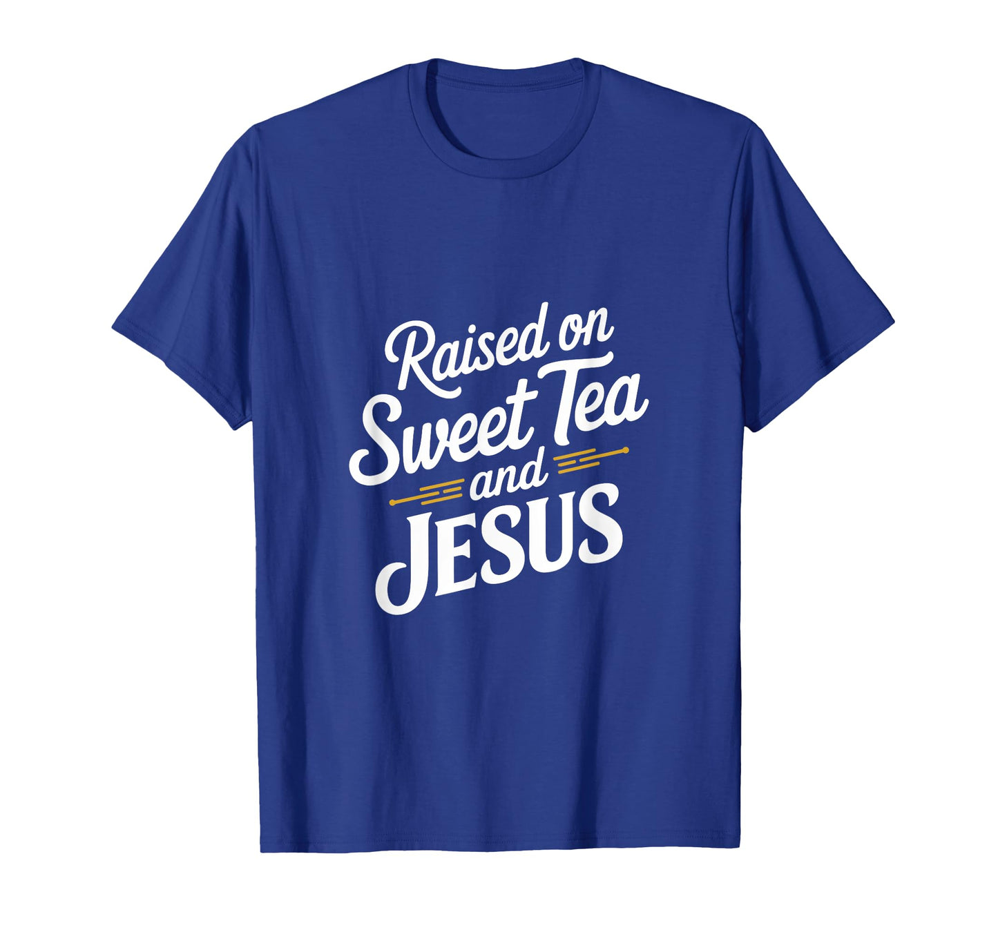 Raised on Sweet Tea and Jesus Faithful Statement T-Shirt