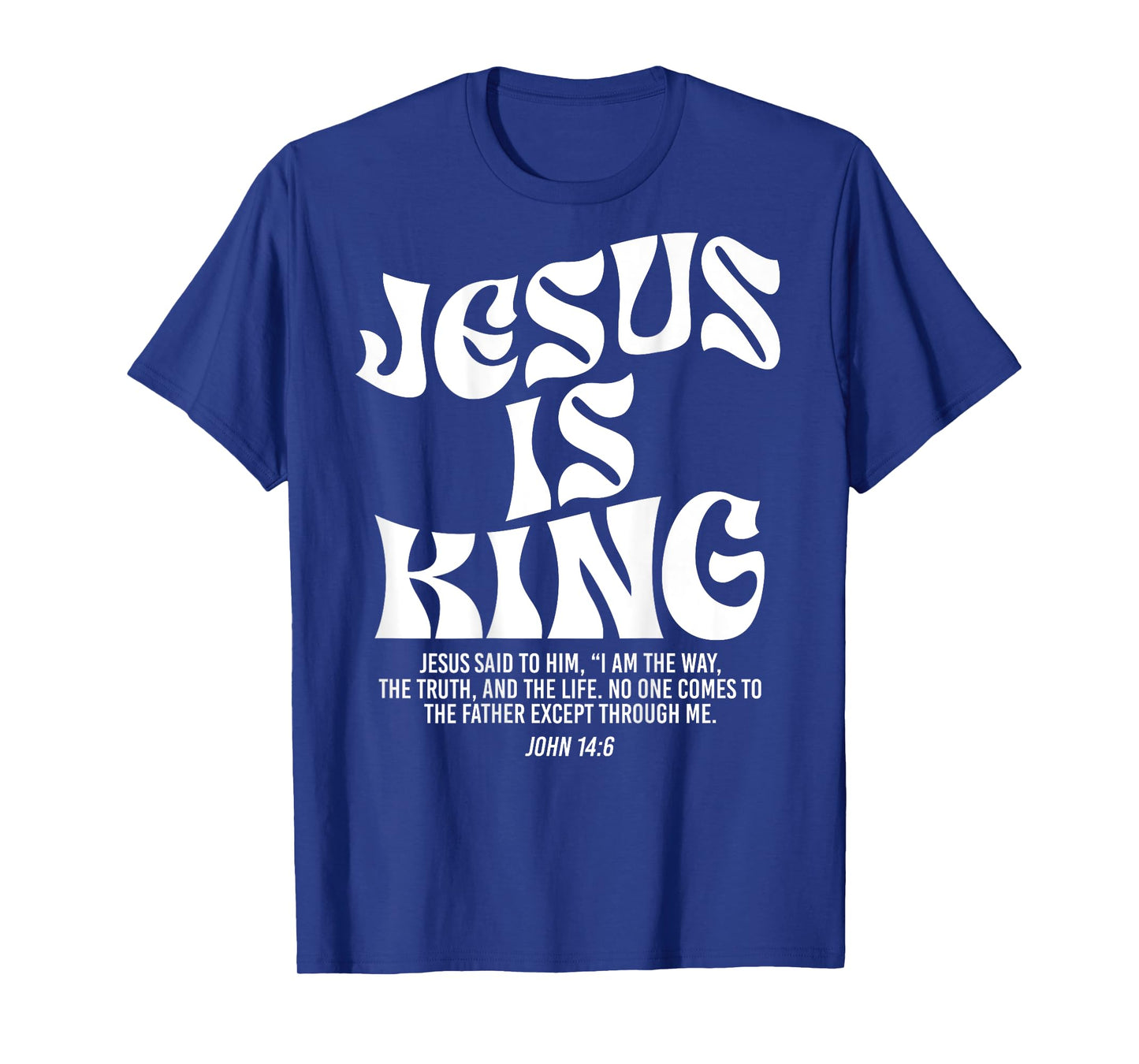Jesus Is King Bible Verse John 14:6 Christian God Religious T-Shirt