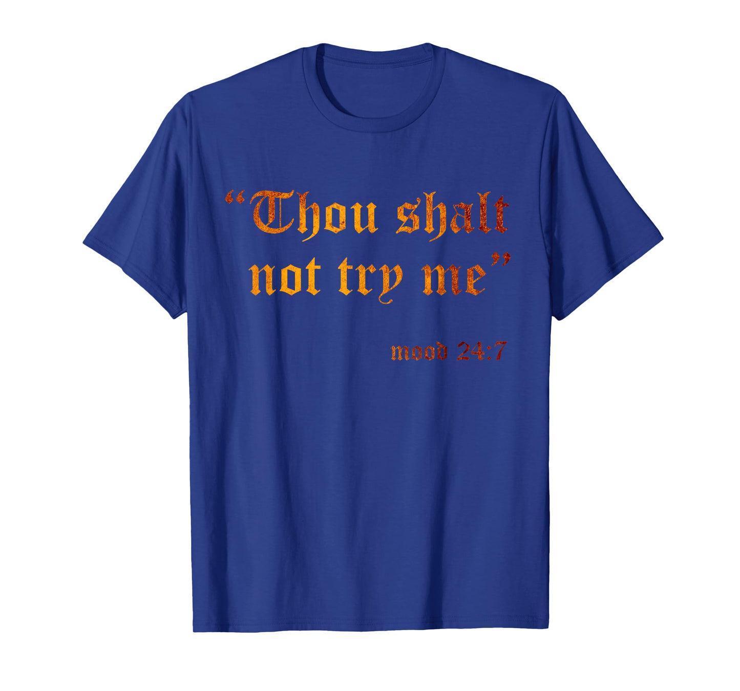 Fake Scripture Sarcasm Thou Shalt Not Try Me Mood 24 7 Funny T-Shirt