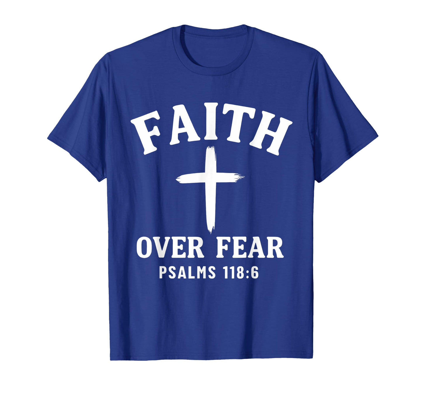 Faith Over Fear Bible Verse Scripture Psalms 118:6 Christian T-Shirt