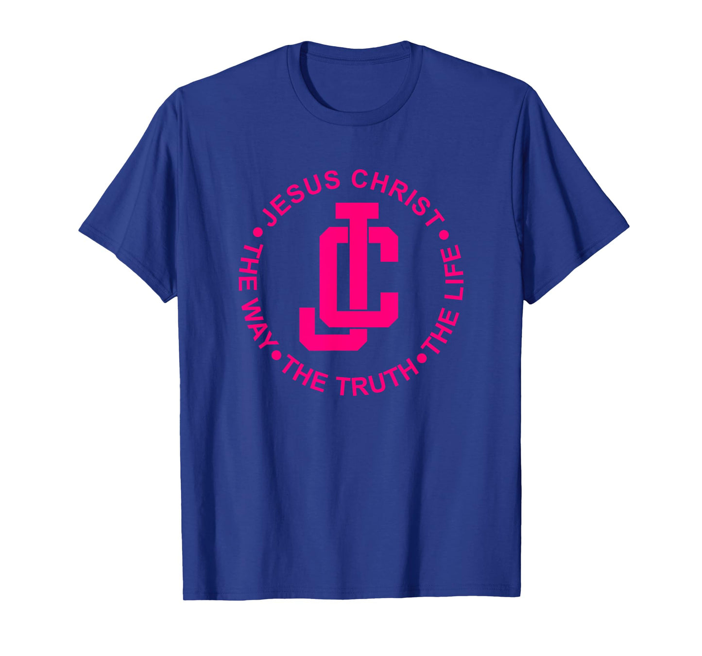 Hot Pink - JC - Jesus Christ - The Way The Truth The Life T-Shirt