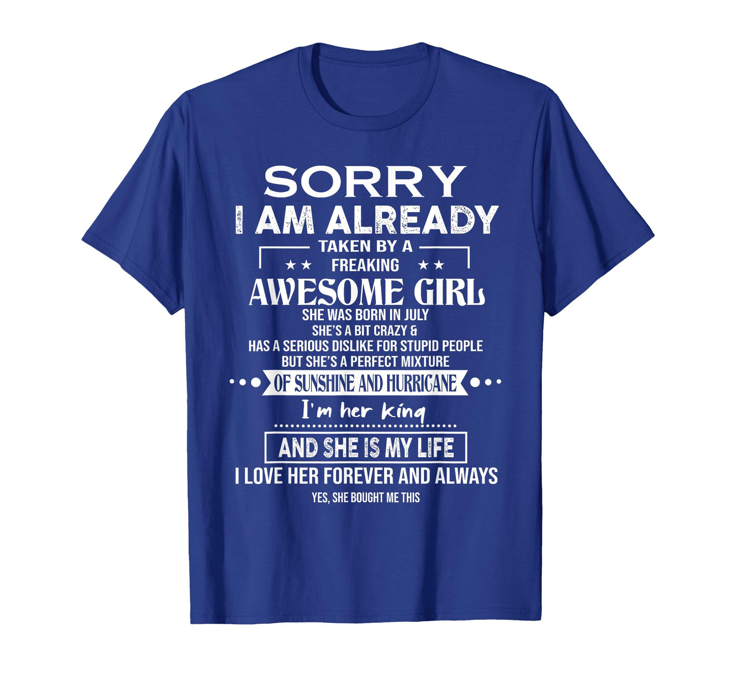 Sorry I Am Already Taken By A Freaking Awesome Girl July T-Shirt