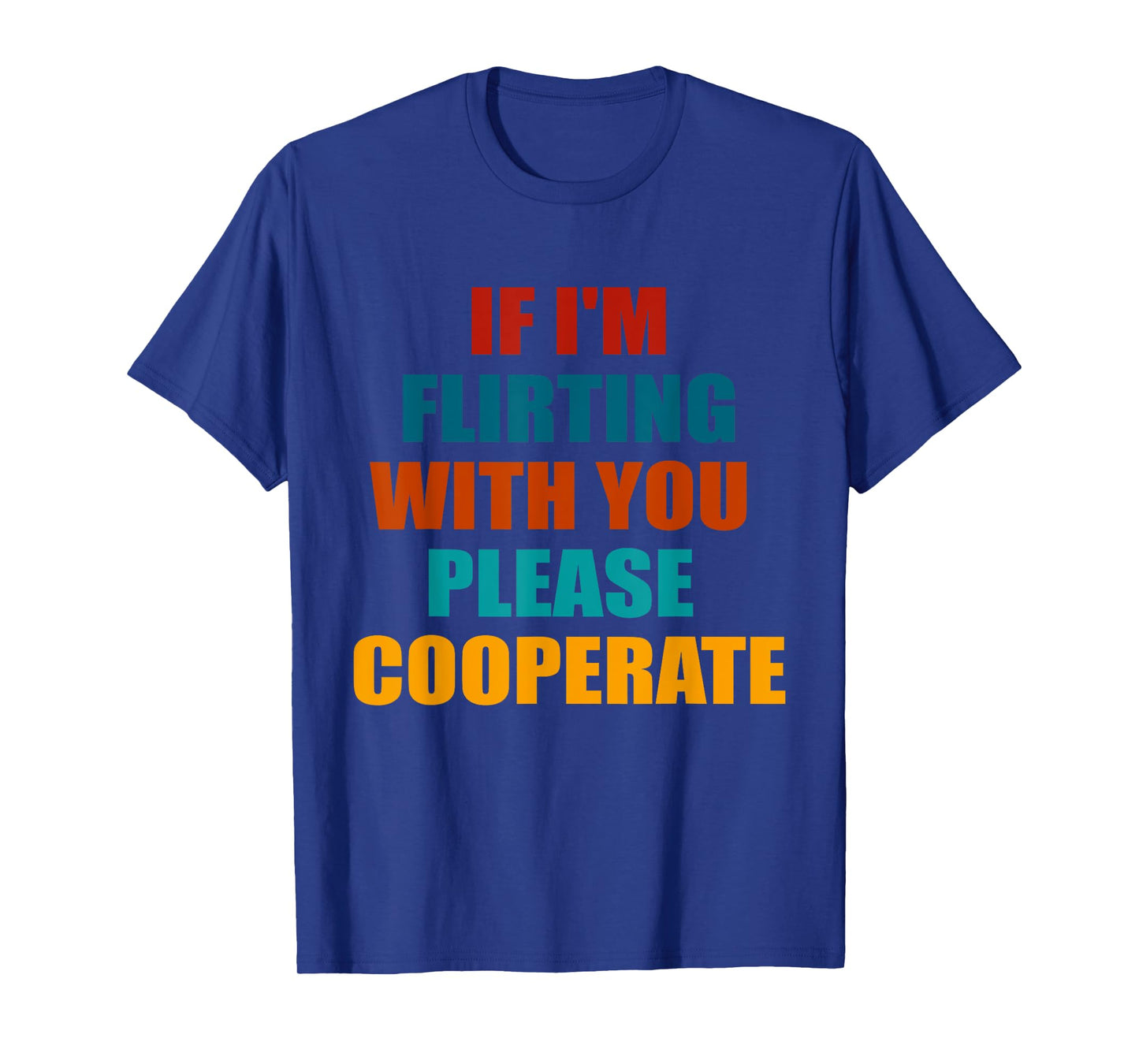 If I'm Flirting With You Please Cooperate Vintage Quote T-Shirt