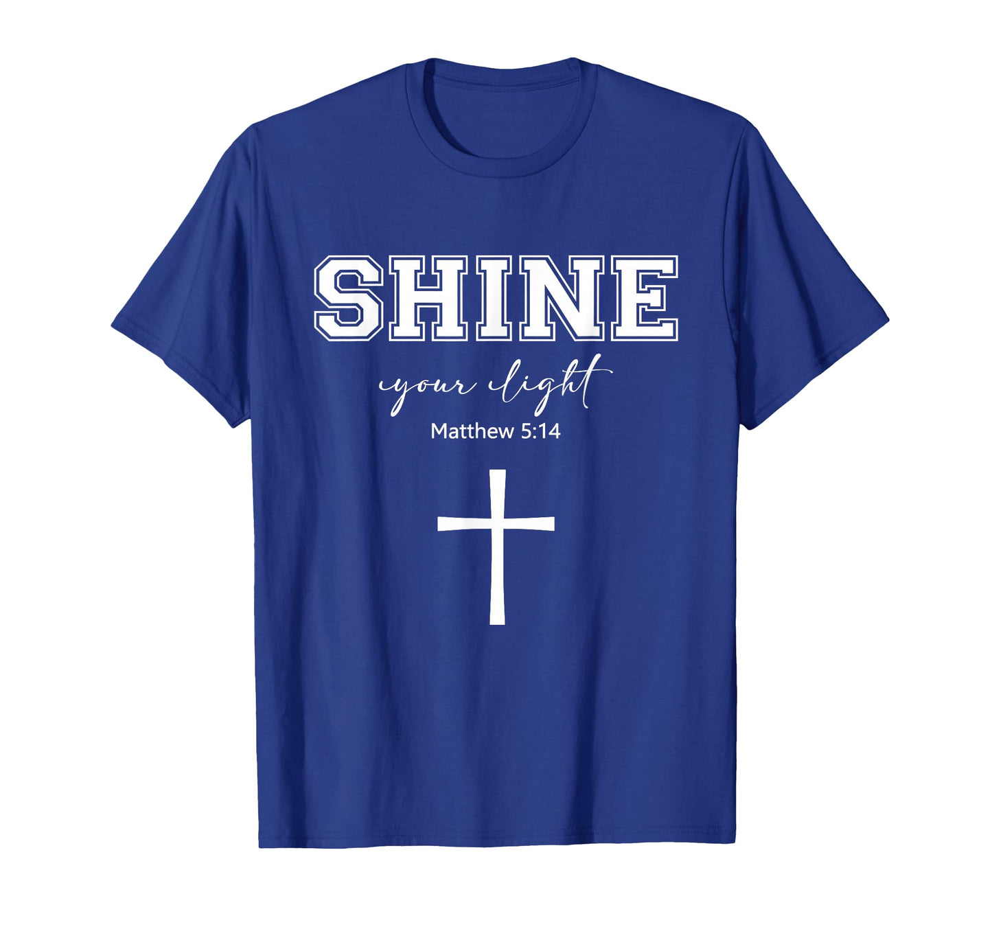 Shine Your Light Cross Christians Religion Bible Scripture T-Shirt