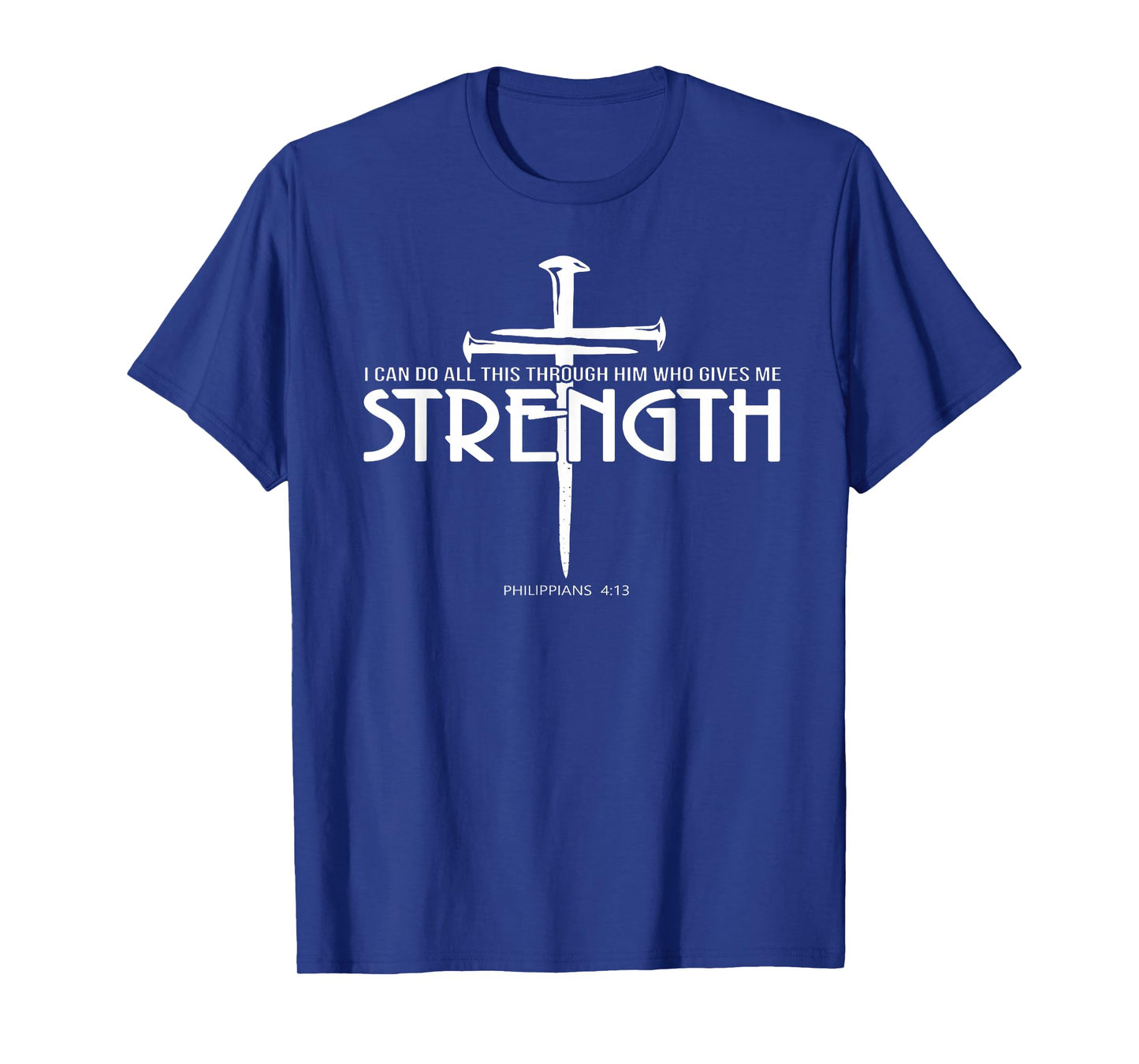 Strength And Nail Cross Bible Verse Christian T-Shirt