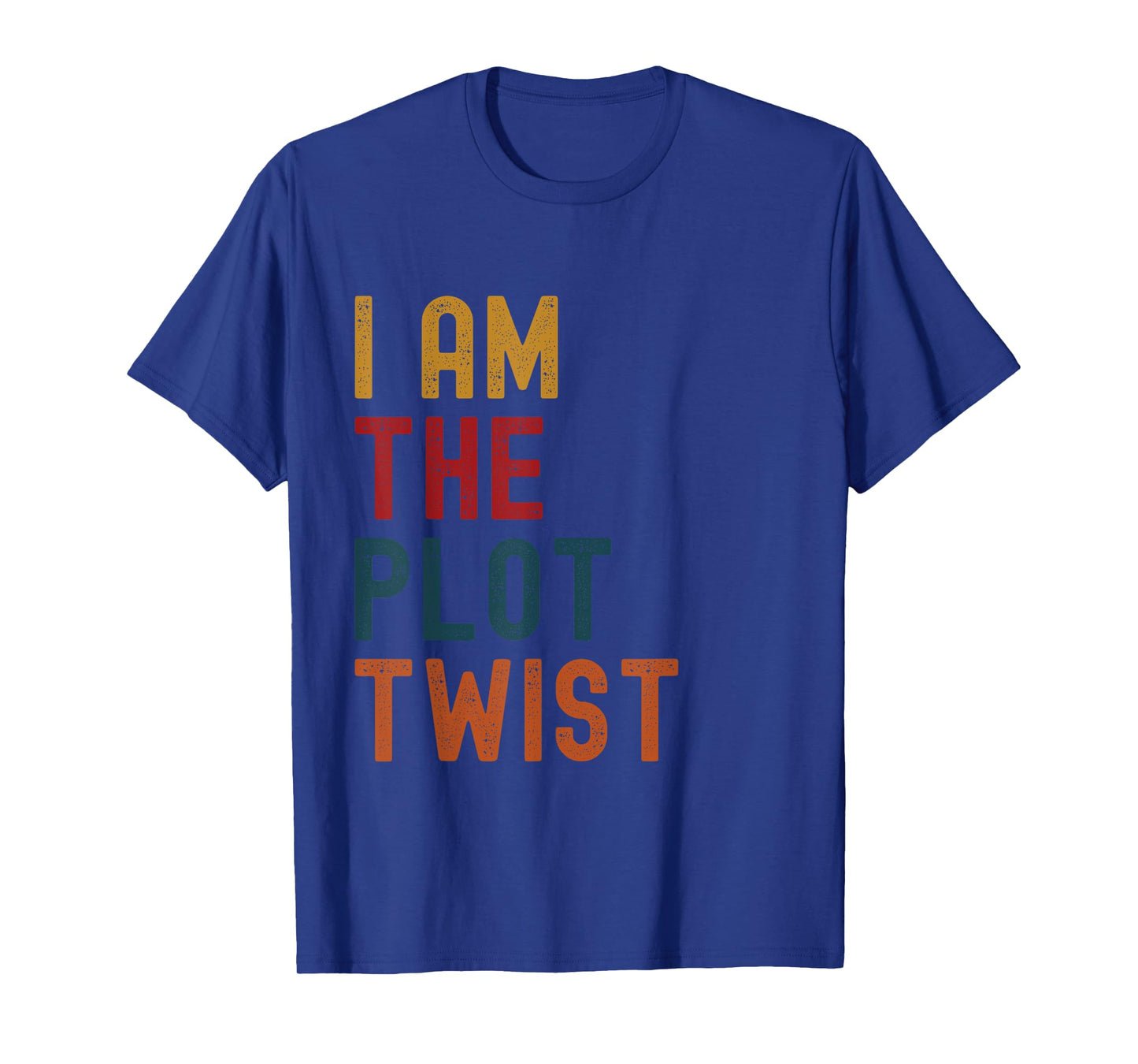 "I AM the Plot Twist" Bold Statement Apparel T-Shirt
