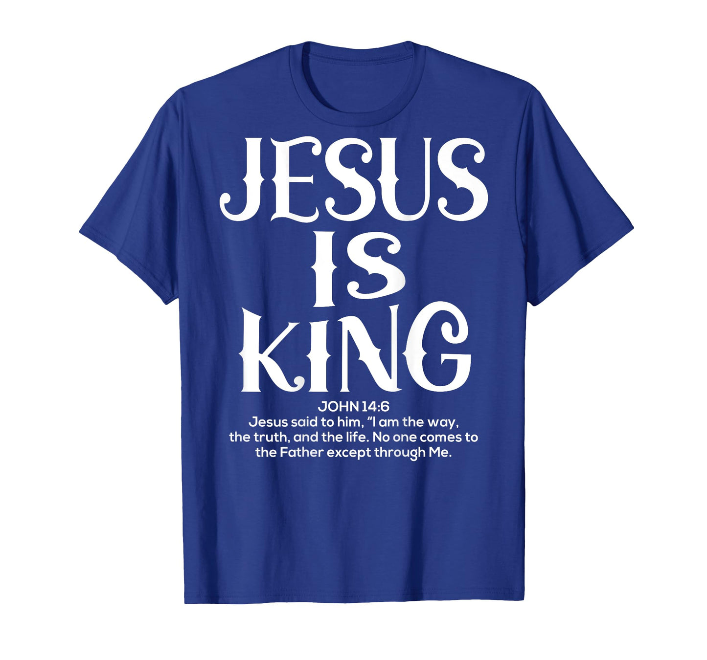 (Back Sided Print) Jesus Is King Christian Religious T-Shirt
