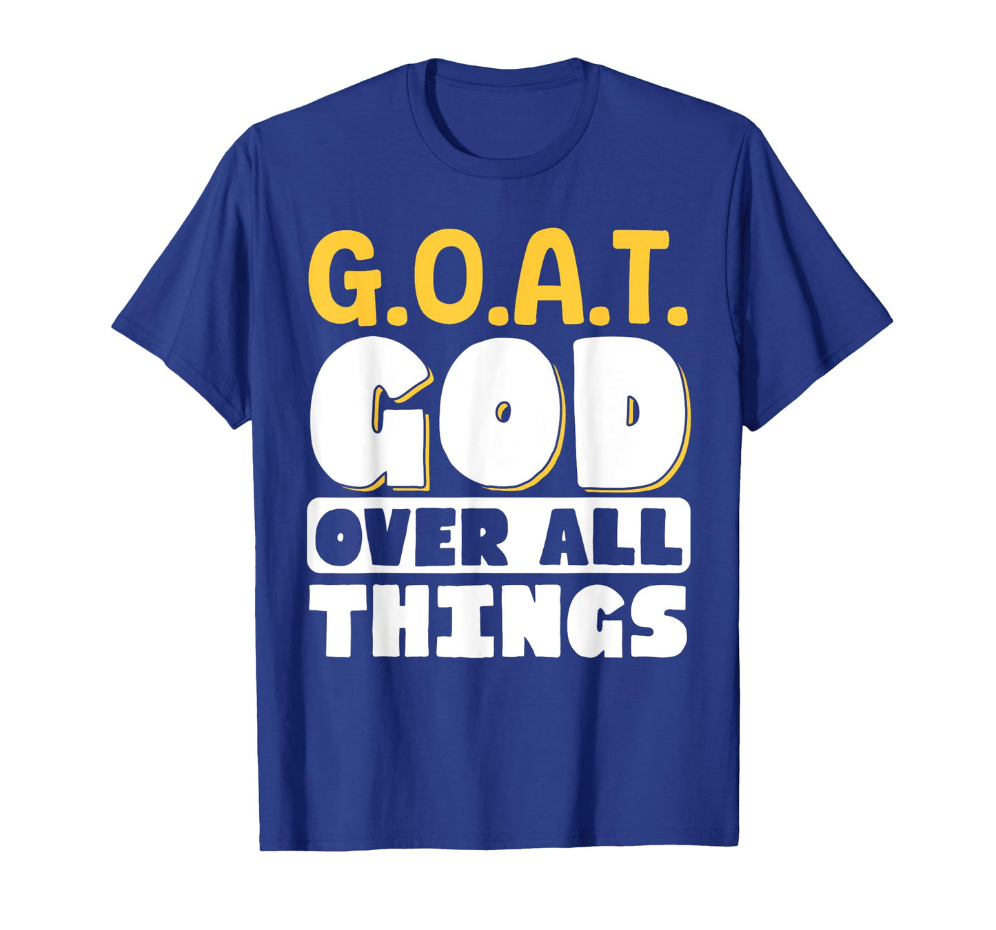 G.O.A.T. God Over All Things T-Shirt