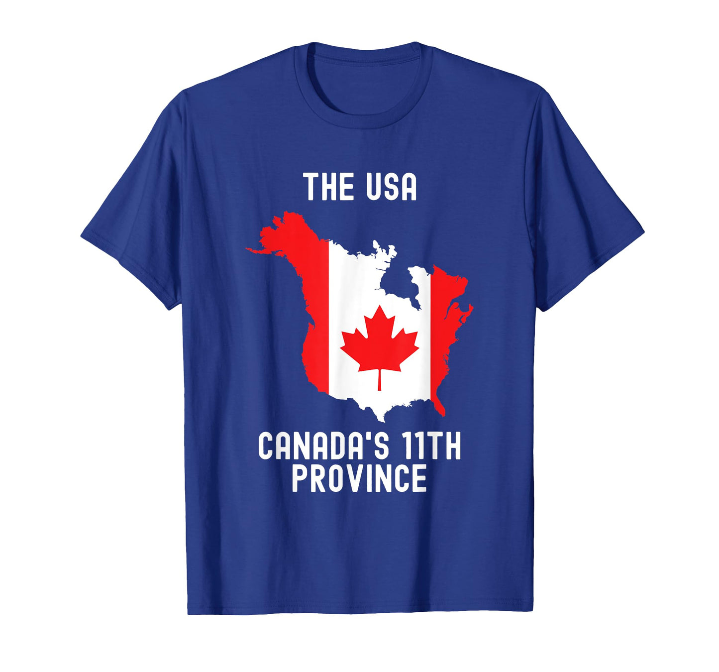 The USA Canada’s 11th Province Funny T-Shirt