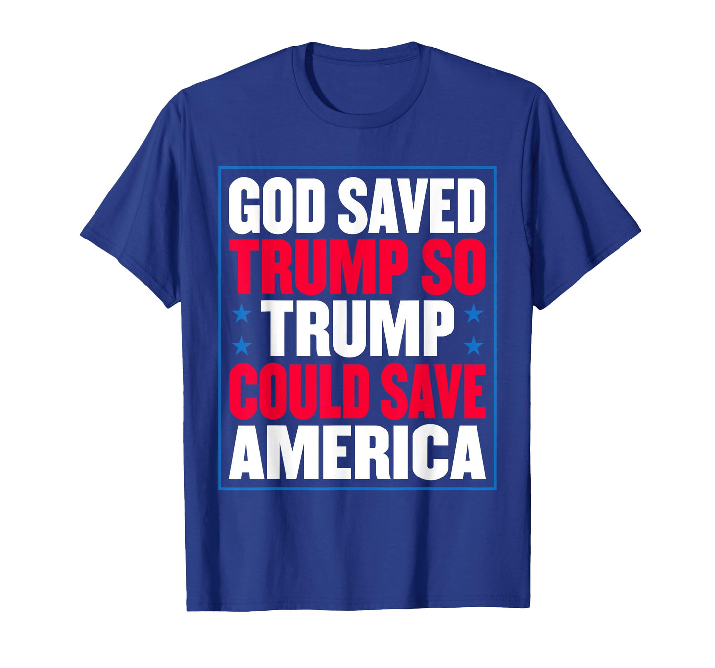 God Saved Trump So Trump Could Save America T-Shirt