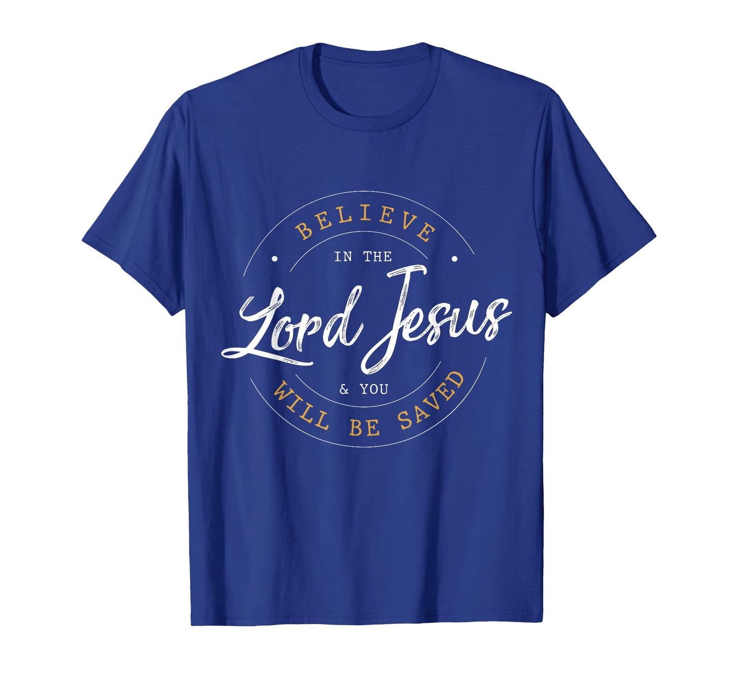 Believe in the Lord Jesus and your Saved - Christian Women T-Shirt