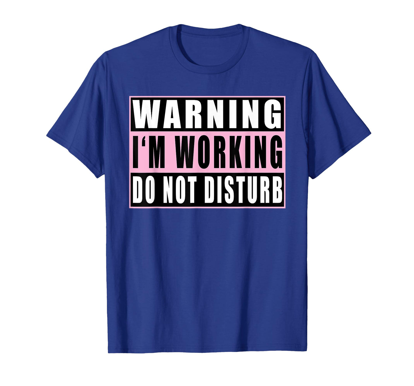 Warning I'm Working Do Not Disturb Funny Quotes Vintage T-Shirt