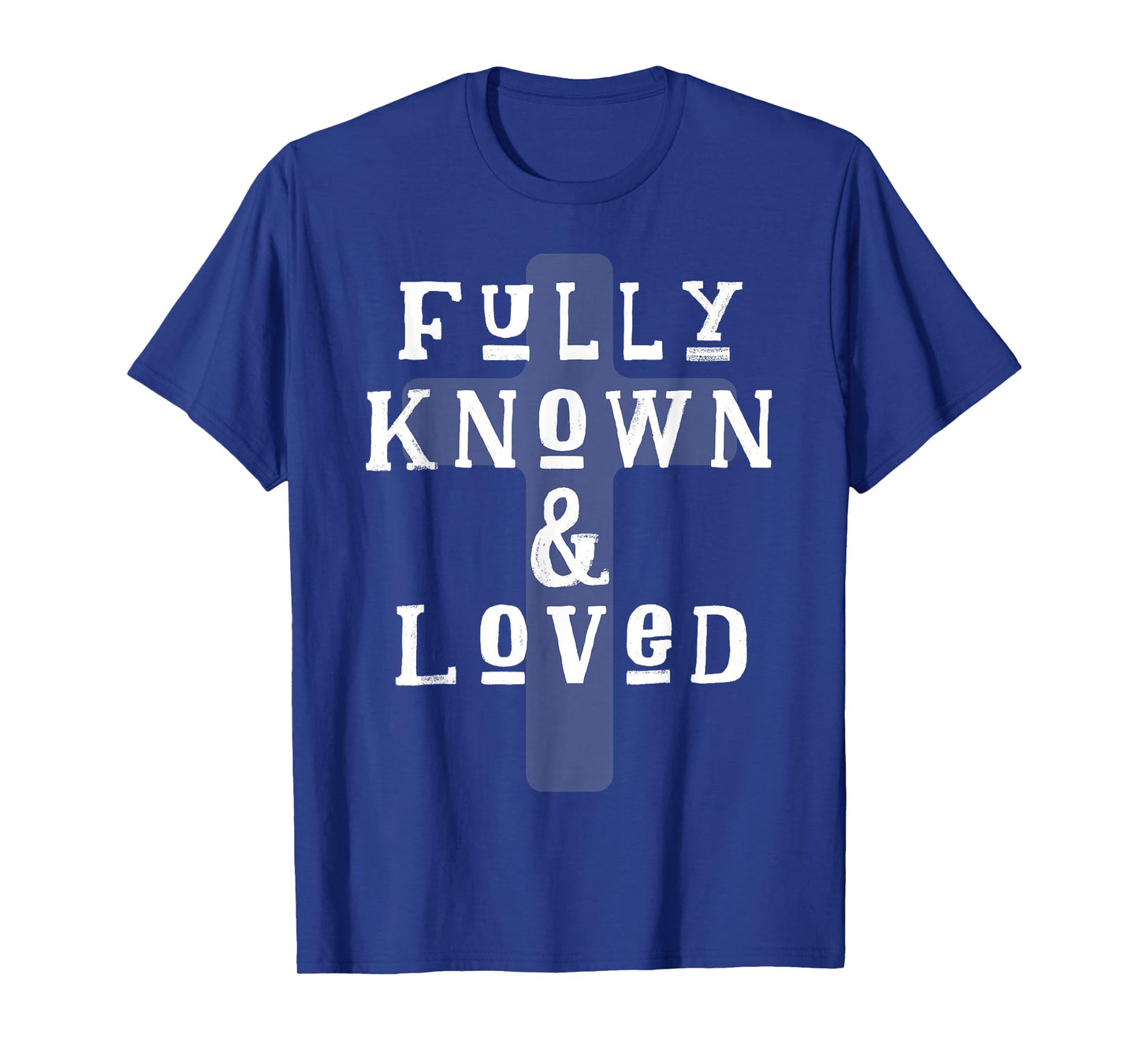 Fully Known And Loved CHRISTIAN Cross T-Shirt