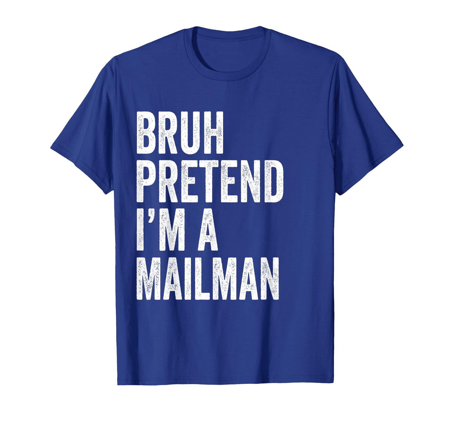 Bruh Pretend I'm A Mailman Matching Costume Halloween Funny T-Shirt