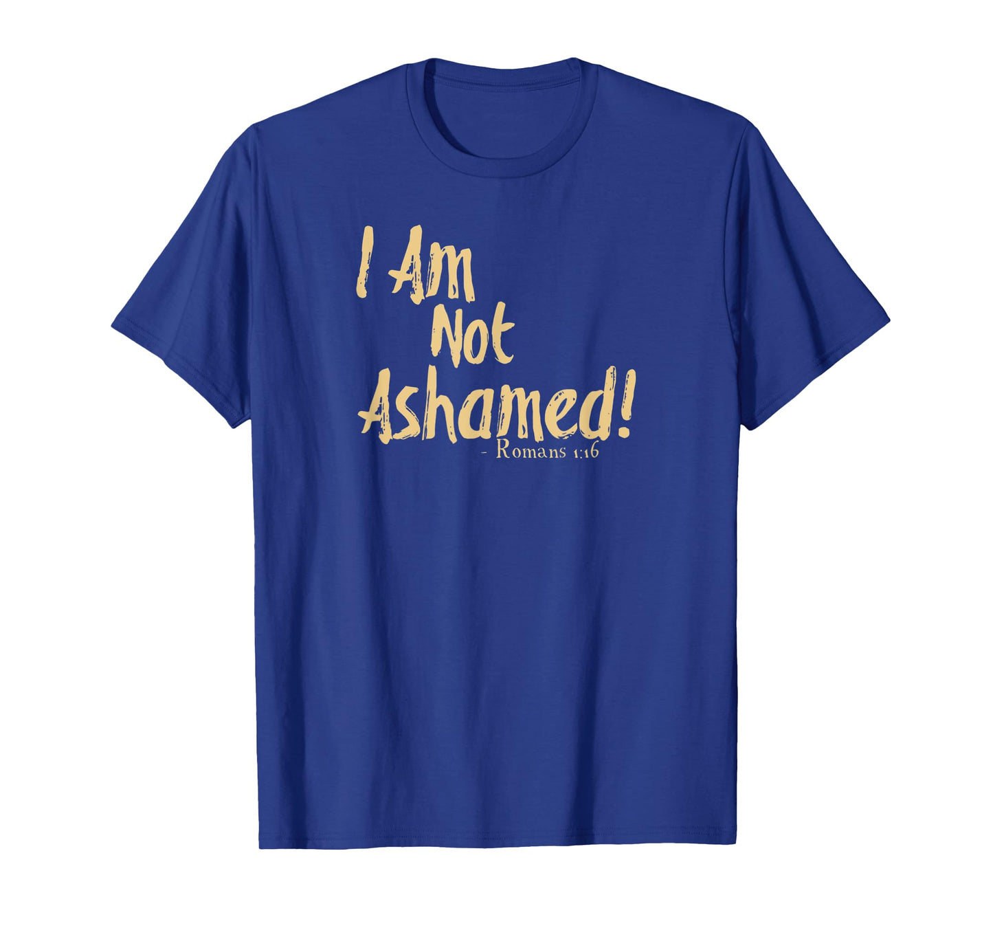 I Am Not Ashamed Of The Gospel Romans 1:16 Tan T-Shirt