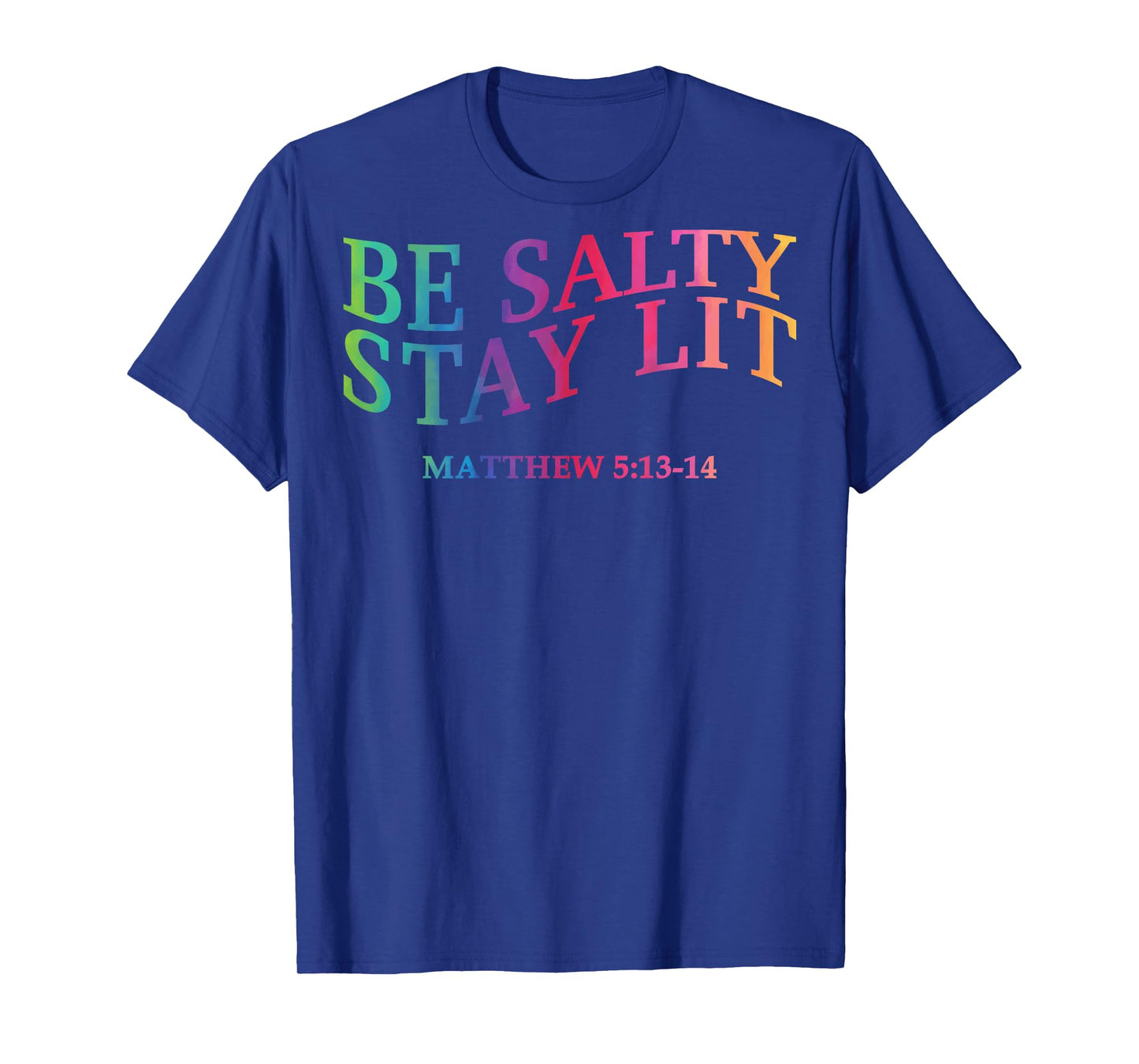 Be Salty Stay Lit Christian Jesus God Faith Men Women Mom T-Shirt
