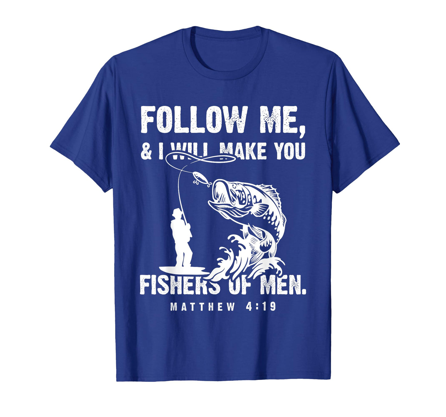 Funny Follow Me Fisher of Men Christian Fishing Gift T-Shirt