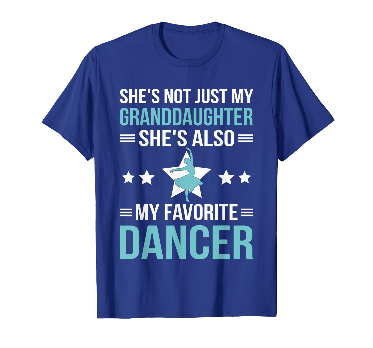 She's Not Just My Granddaughter She Also My Favorite Dancer T-Shirt
