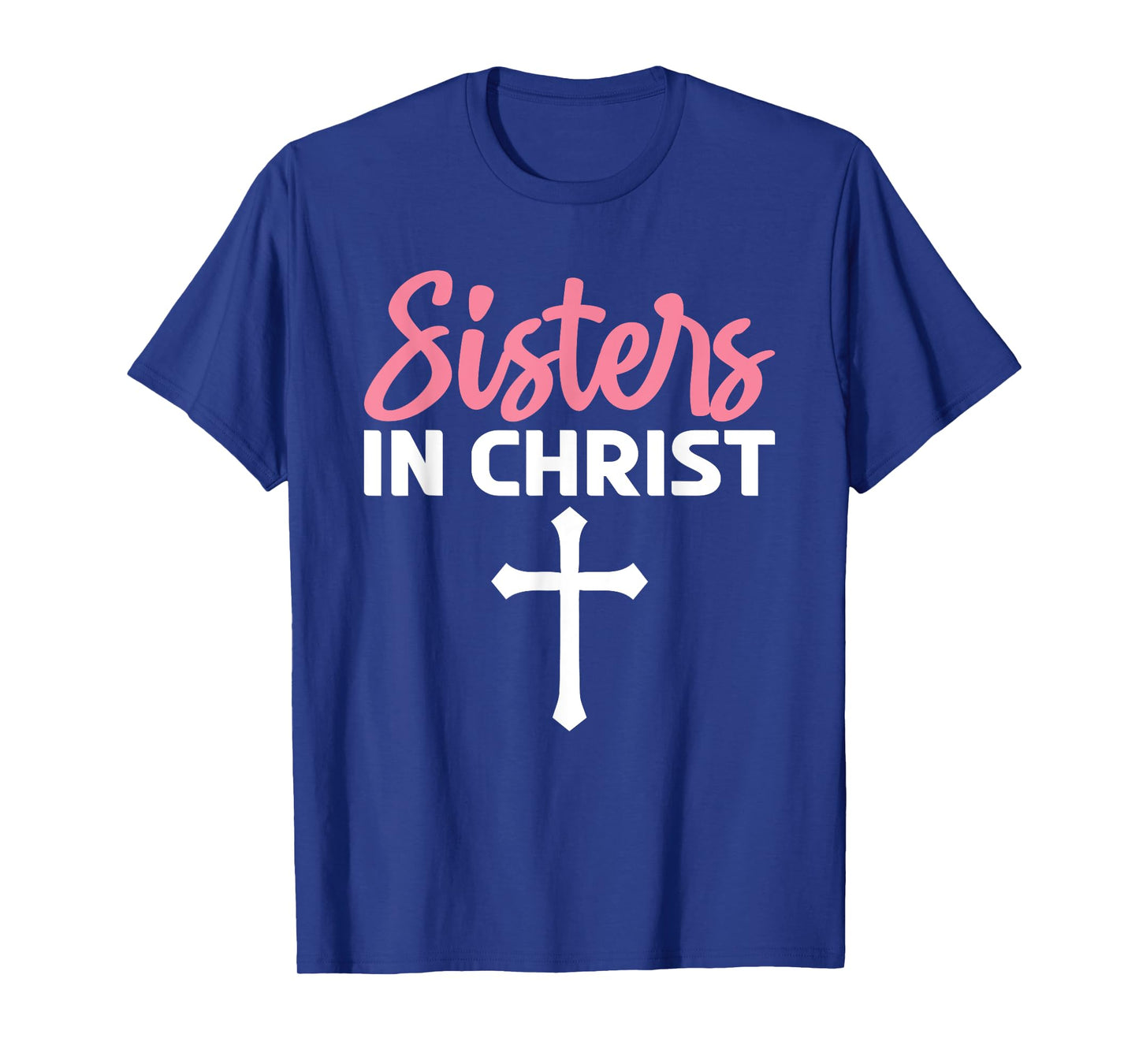 Sisters In Christ I Jesus T-Shirt