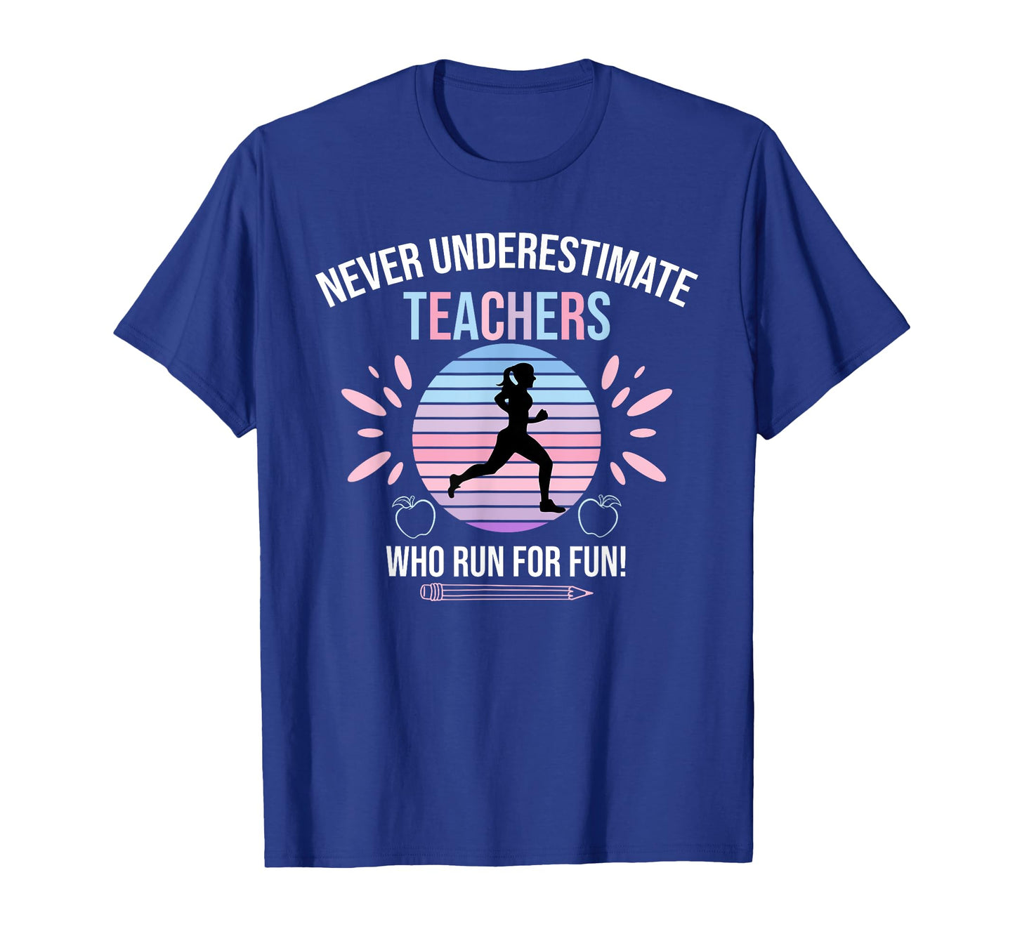 Never Underestimate Teachers Who Runs For Fun T-Shirt