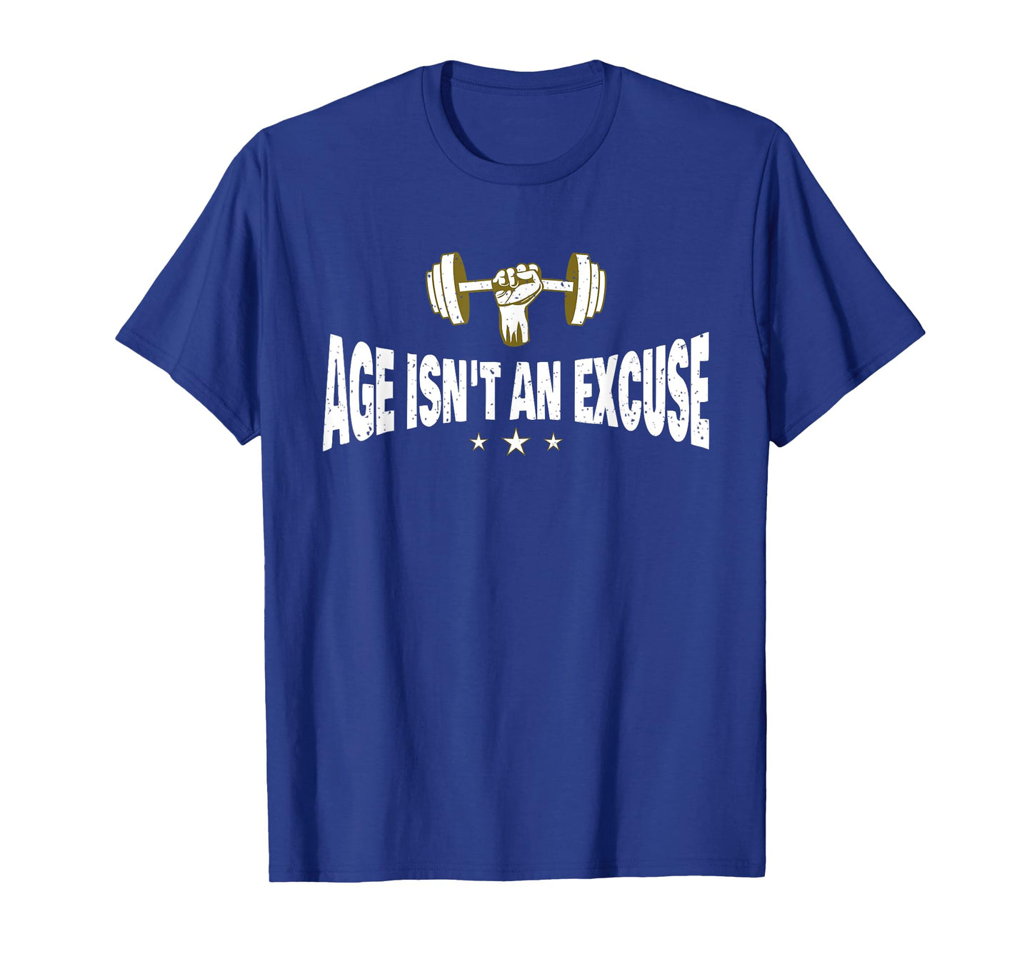 Age Isn't An Excuse a Workout and Fitness Motivational Quote T-Shirt