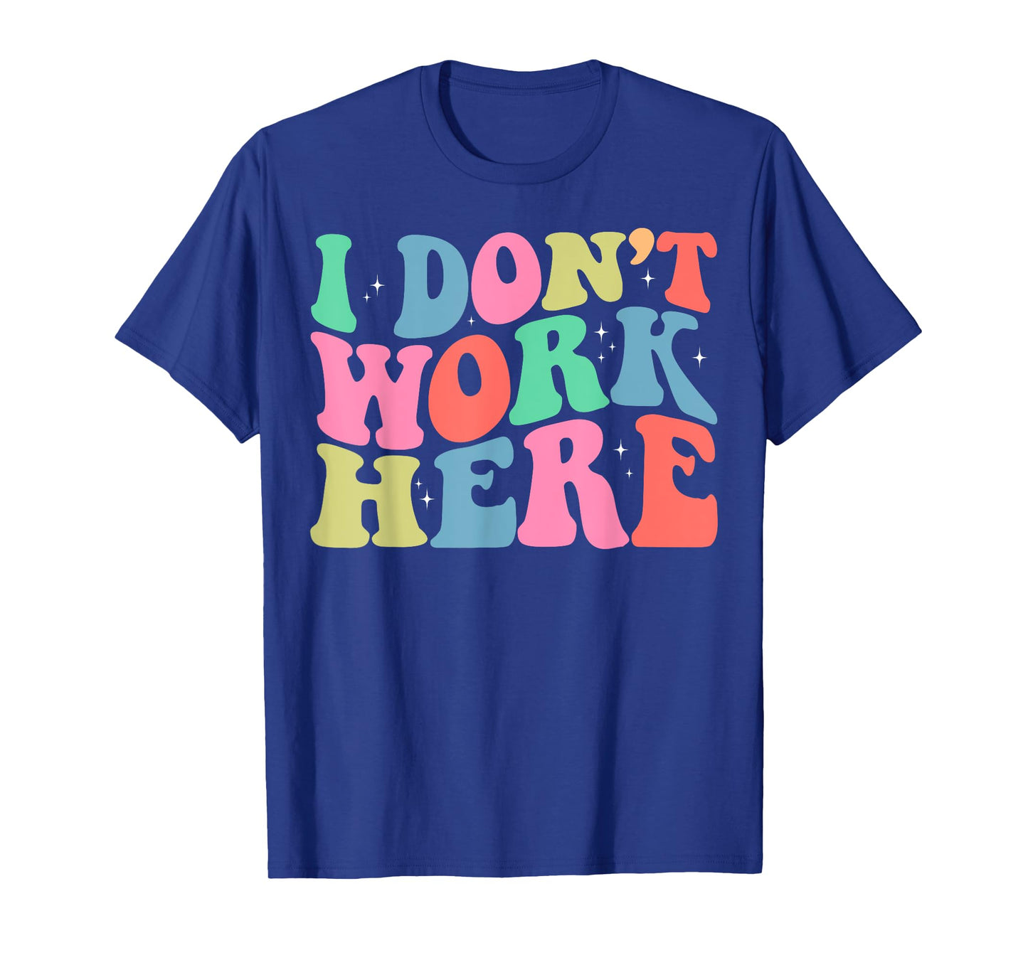 I Don't Work Here Funny Sarcastic Slogan Retro T-Shirt