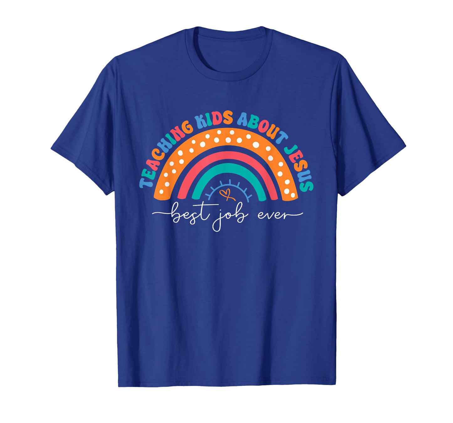 Teach Kids About Jesus Best Job Ever Sunday School Teacher T-Shirt