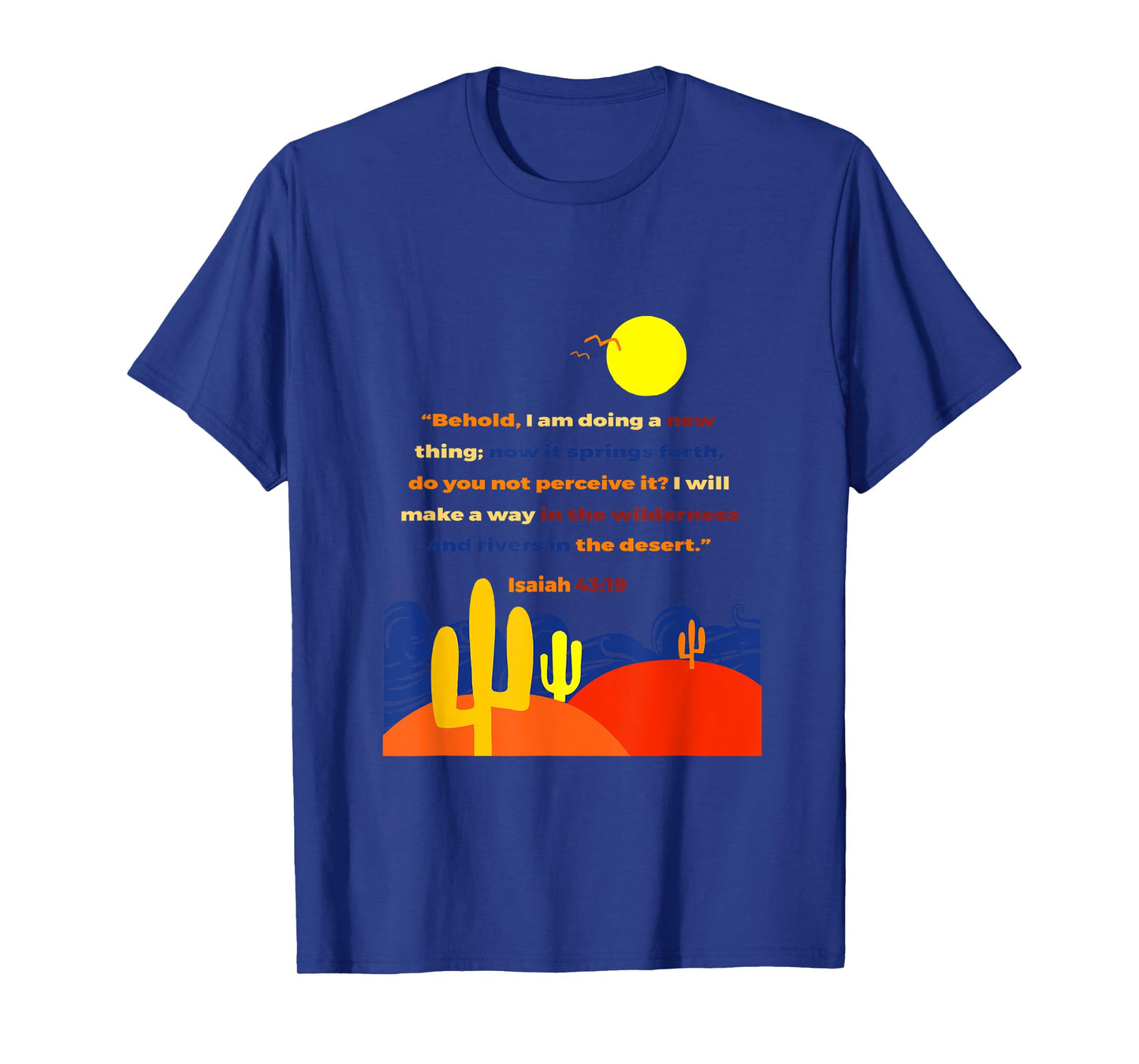 Isaiah 43 19 Behold I Am Doing A New Thing Wilderness Art T-Shirt
