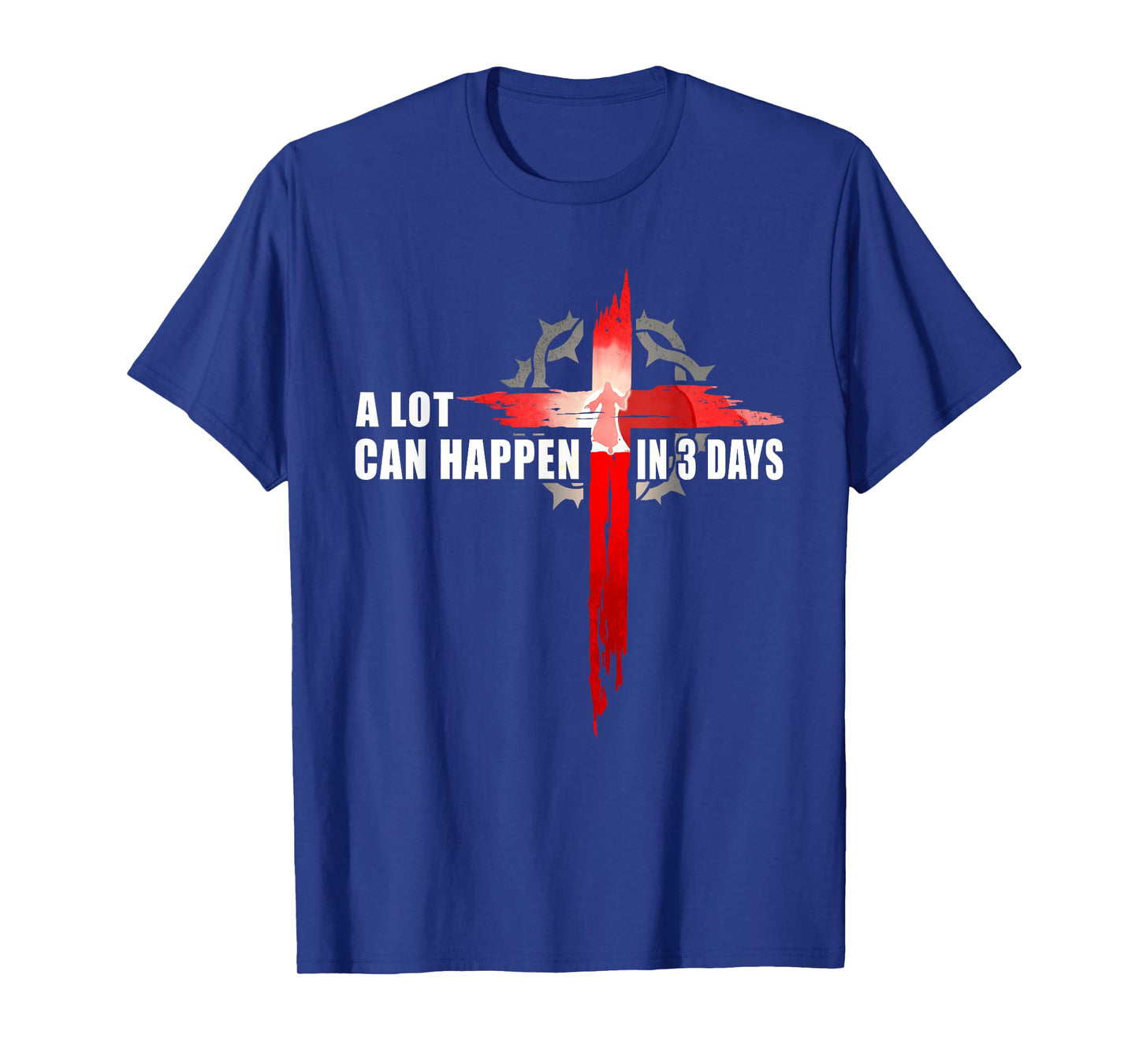A Lot Can Happen In 3 Days Easter Religious Women Men Kids T-Shirt