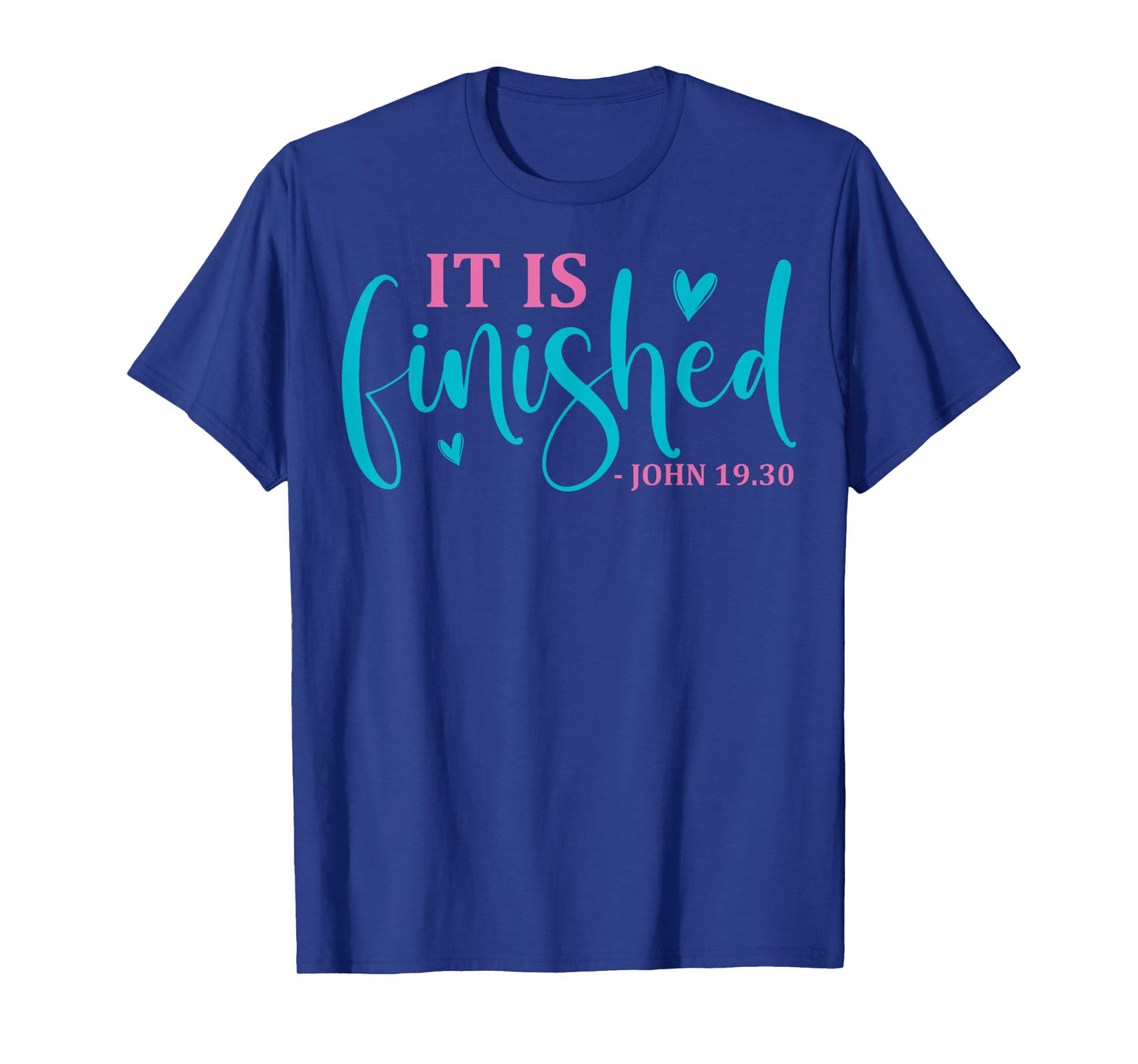 It Is Finished John 19 30 Easter Christian T-Shirt