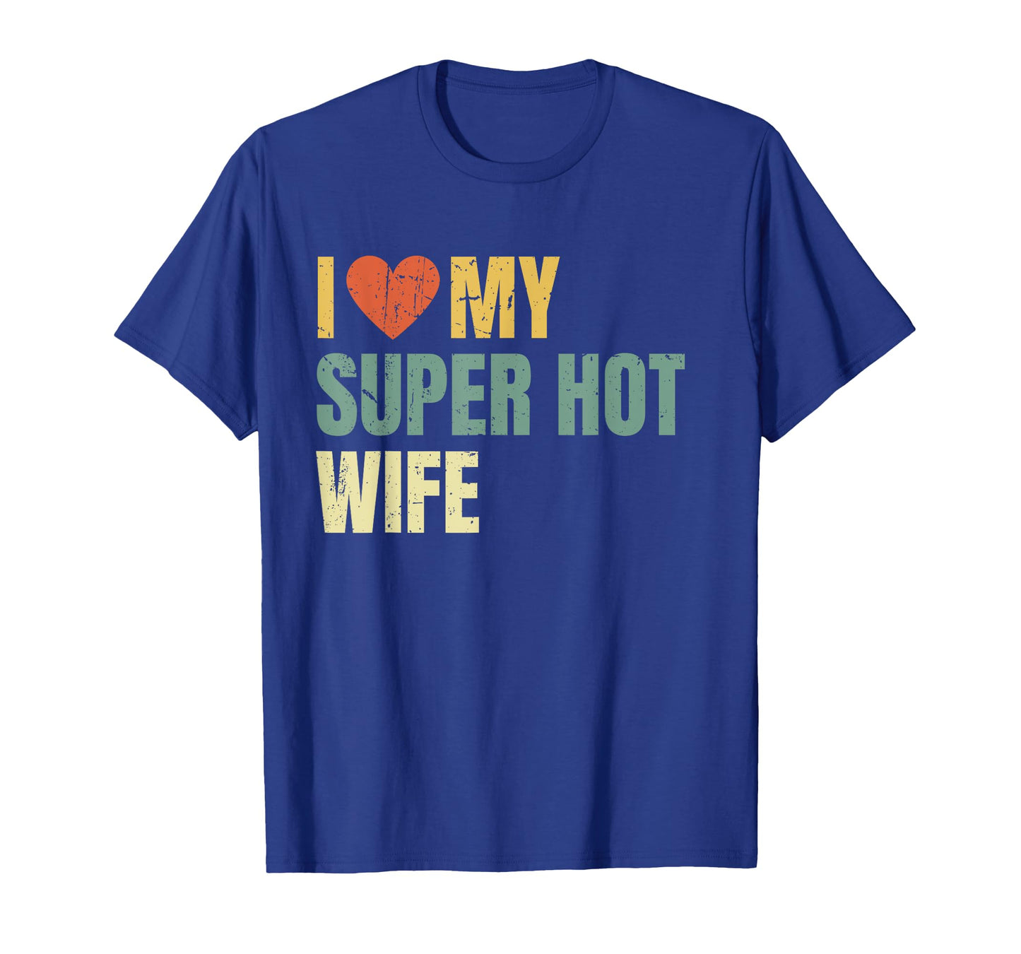 I Love My Super Hot Wife Funny Best Husband T-Shirt