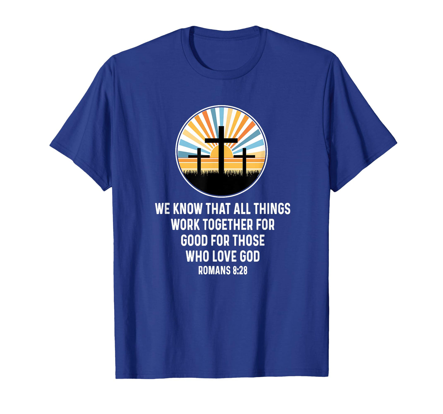 Romans 8:28 8 28 God Jesus Religious Quote Christian Salty T-Shirt