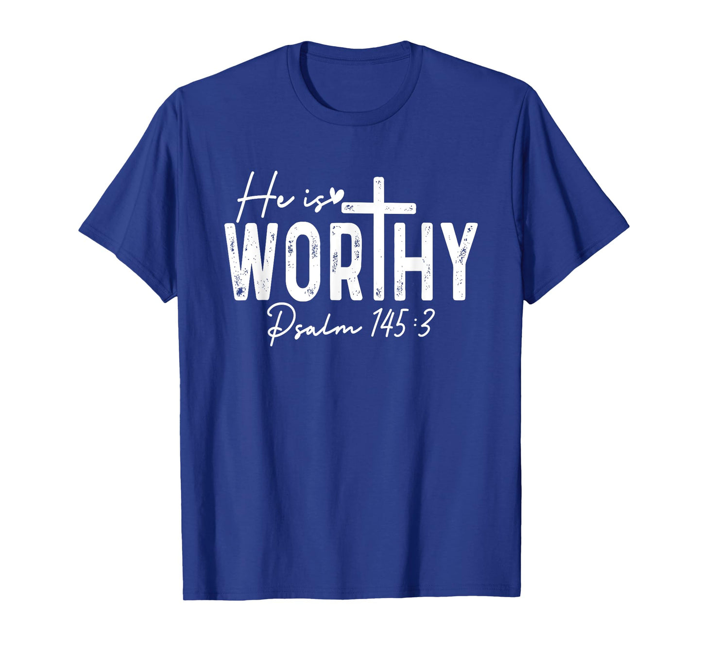 He Is Worthy Christian Saying Jesus God Faith Bible T-Shirt