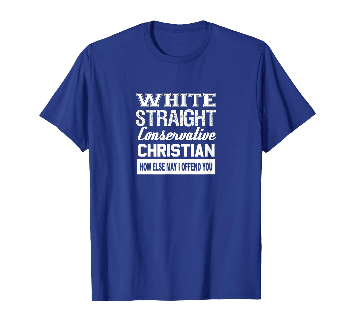 Sarcastic White Straight Conservative Christian T-Shirt T-Shirt