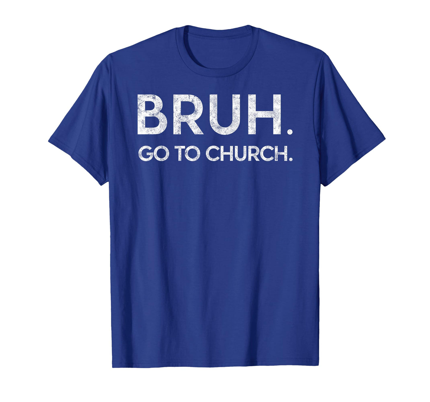 Bruh Go to Church Funny Christian Jesus Christ Prayer Humor T-Shirt