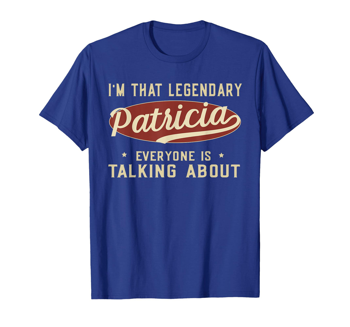 Legendary Patricia First Name Funny Quote For Patricia T-Shirt