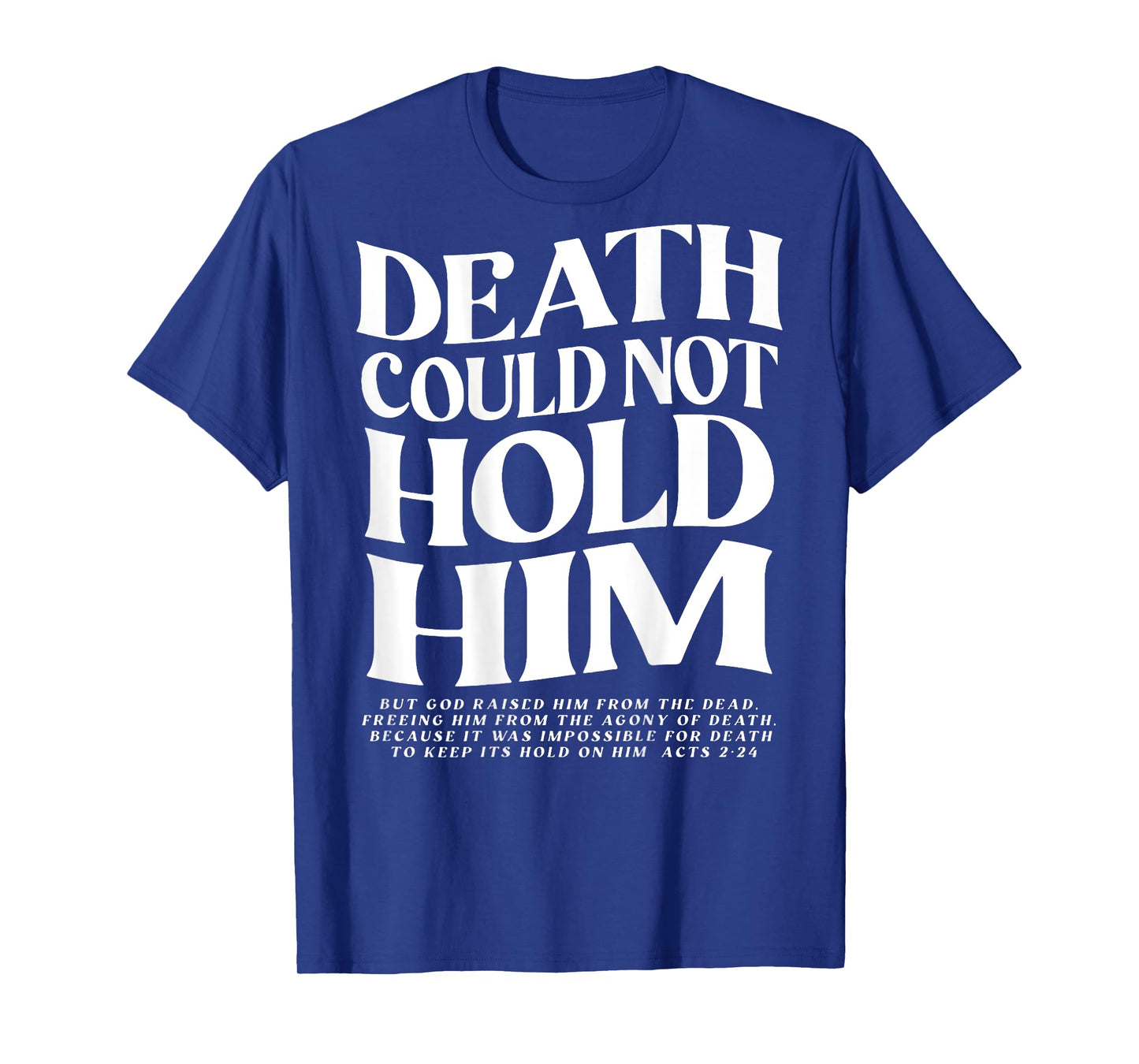 Death Could Not Hold Him Christian (on back) T-Shirt