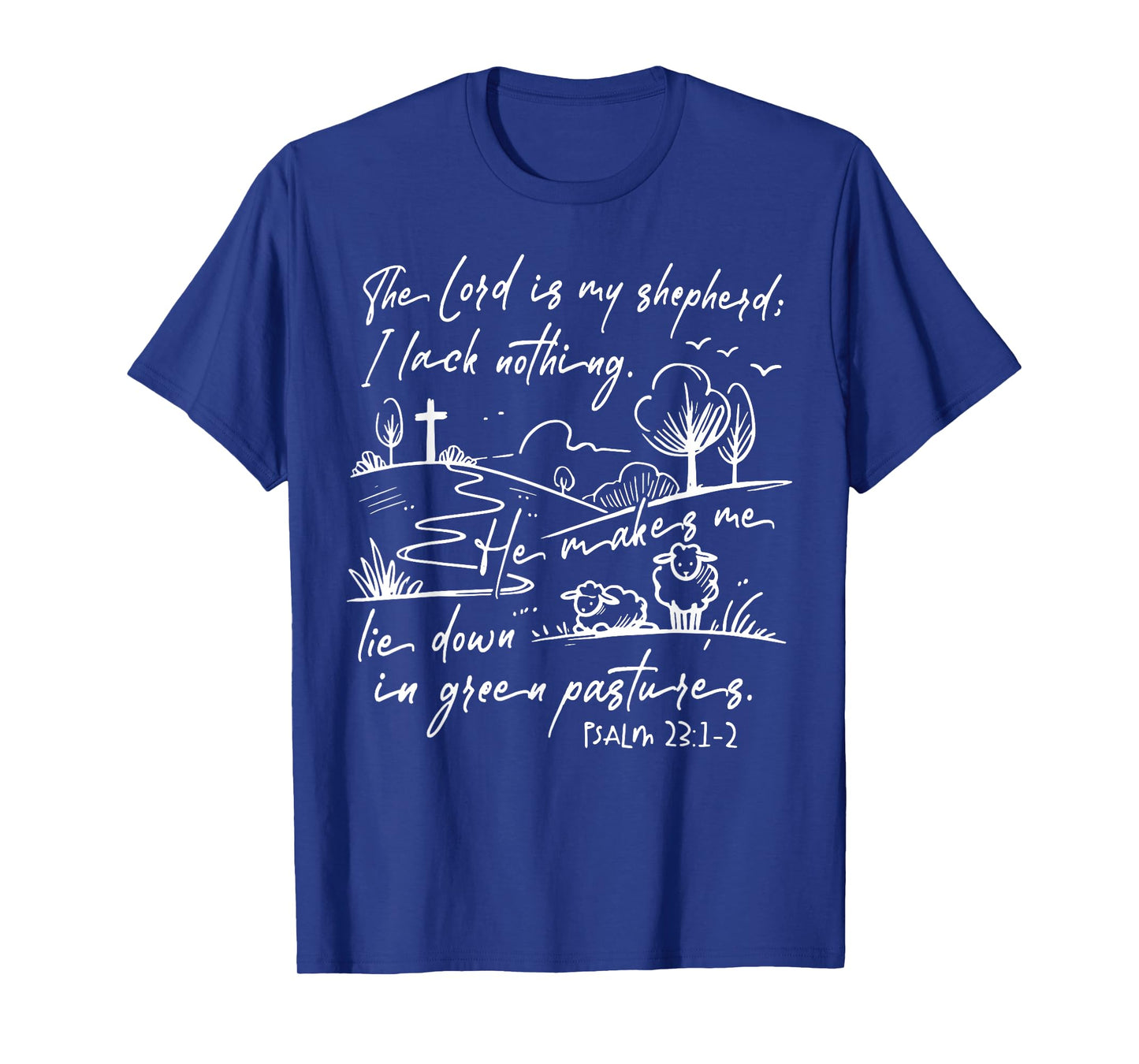 The Lord Is My Shepherd I Lack Nothing He Makes Me Lie Down T-Shirt