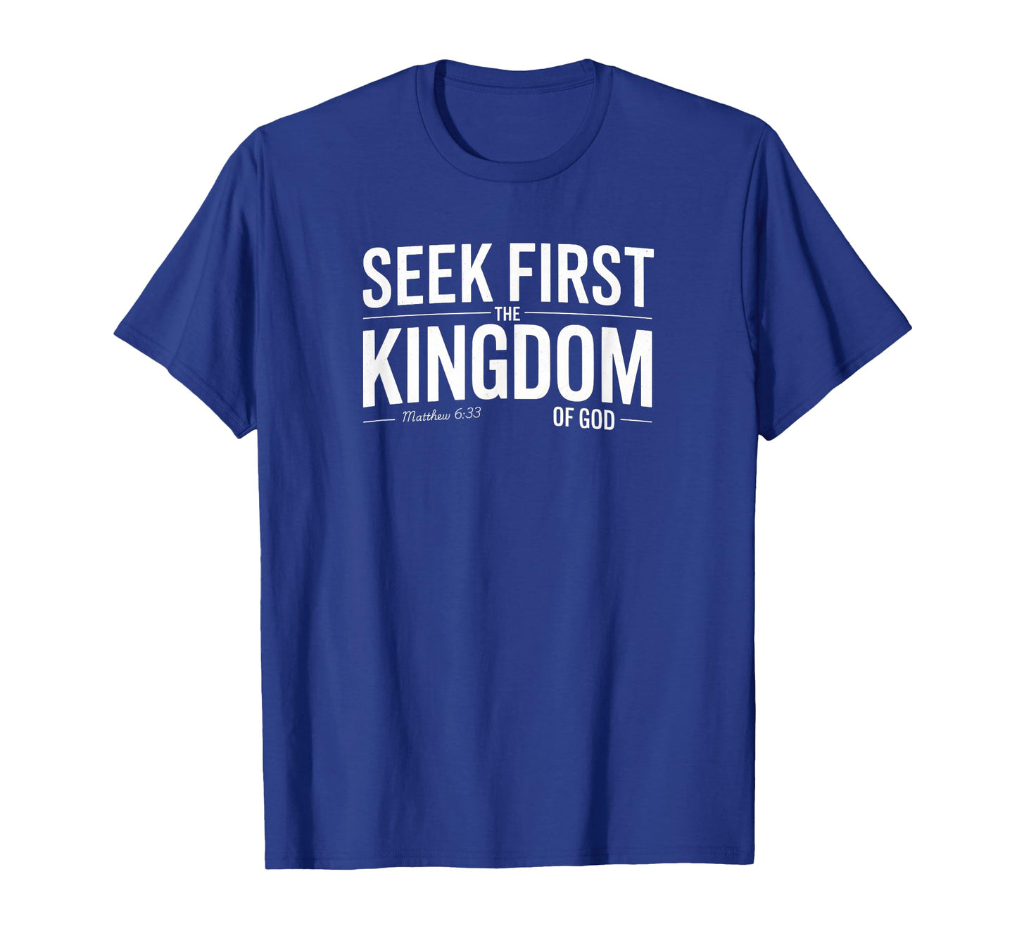 Seek First The Kingdom of God Christian Design Matthew 633 T-Shirt