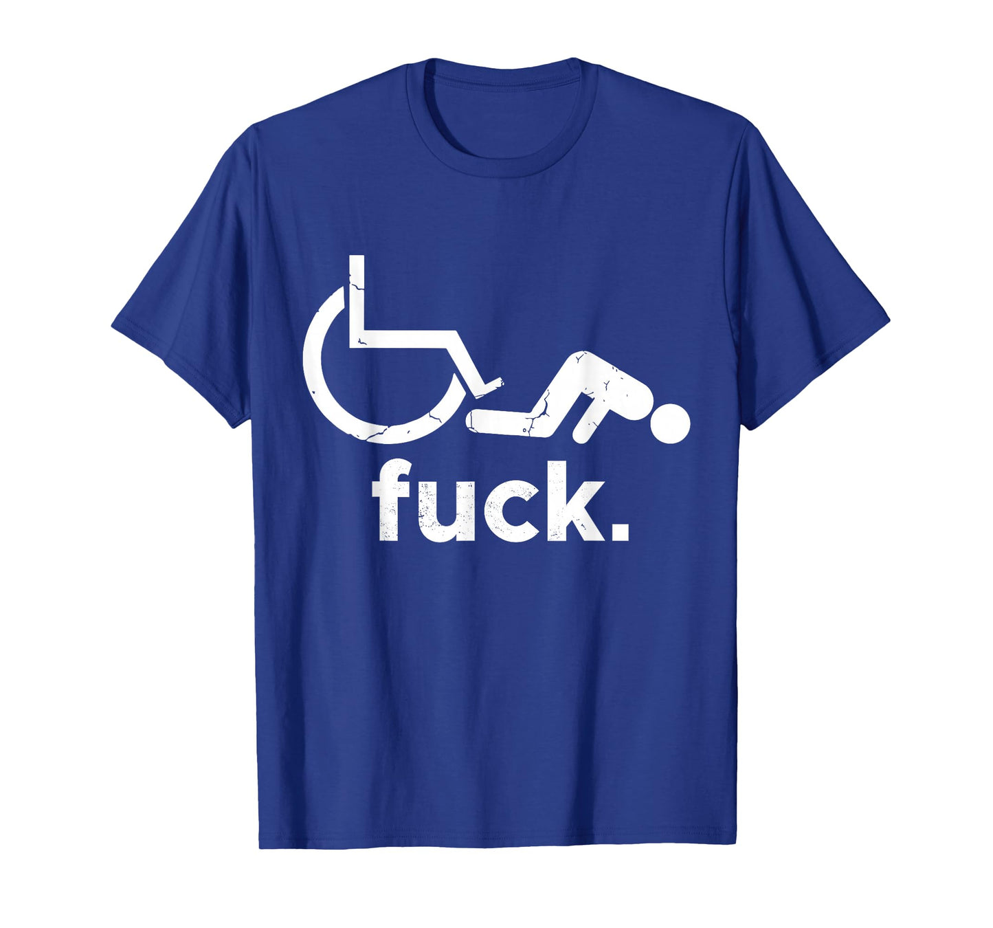 Wheelchair Humor Disability Funny Meme - Wheelchair FUCK T-Shirt