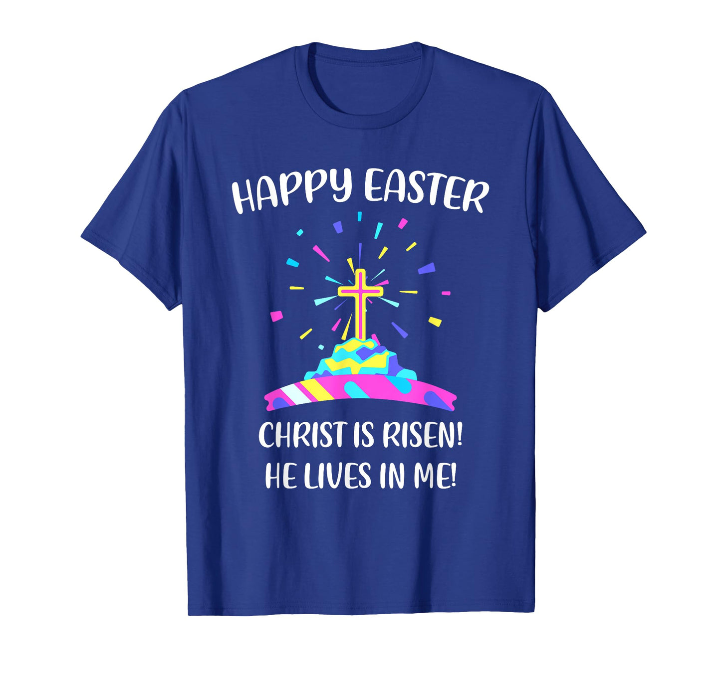 Happy Easter Christ is Risen He Lives in Me T-Shirt