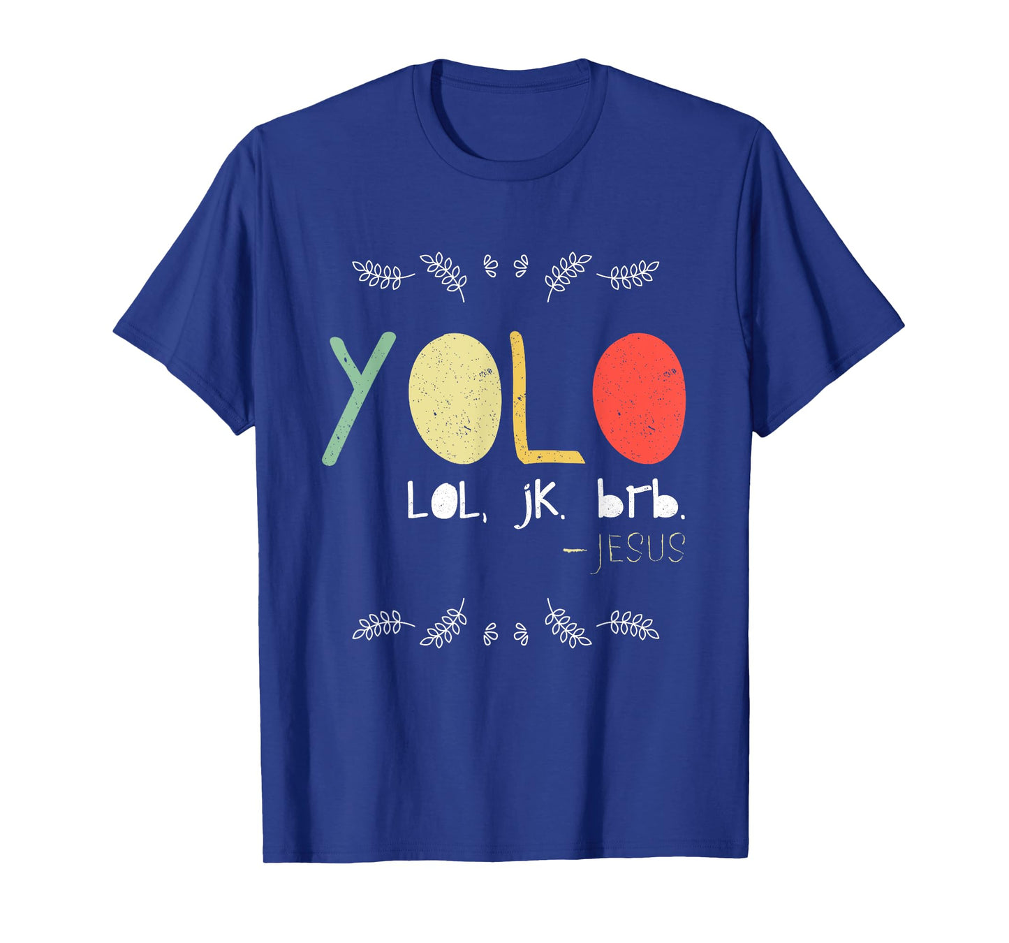 Yolo LOL JK BRB Jesus Christian Faith Followers Shirt
