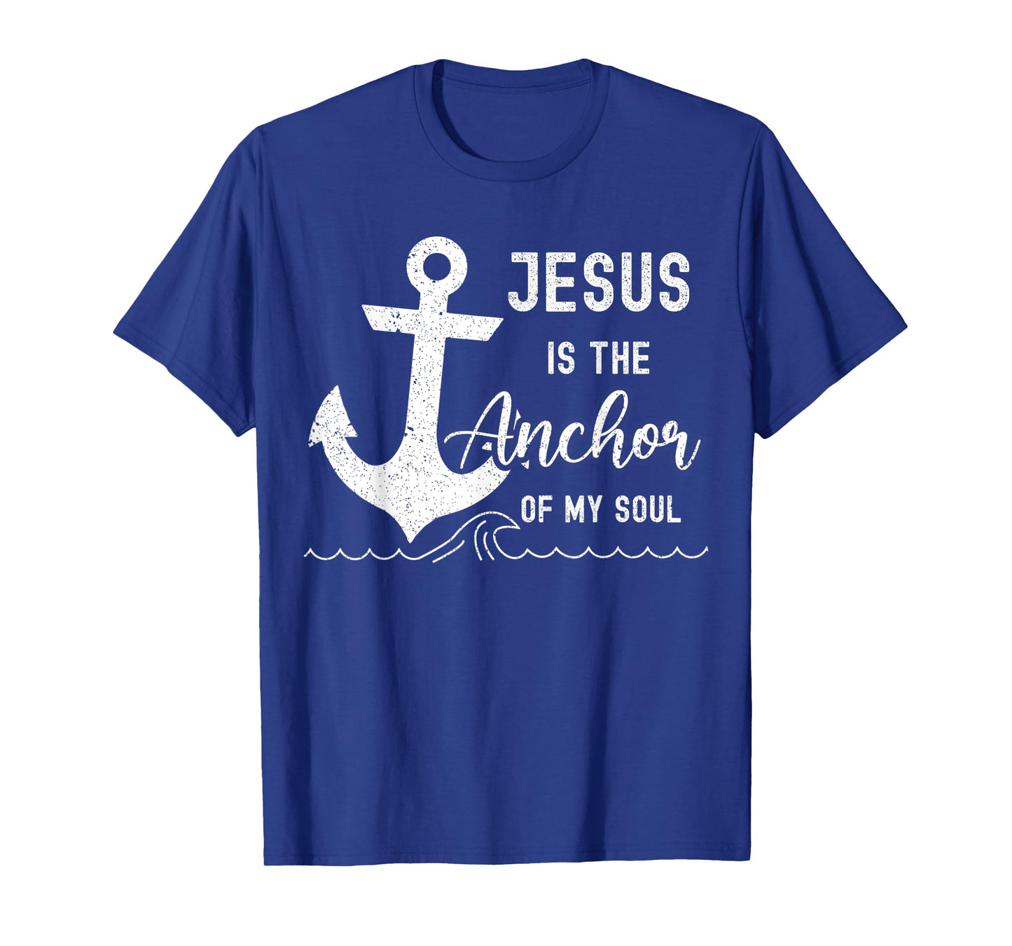 Christian Jesus Is The Anchor Of My Soul Fishermen Bible God T-Shirt