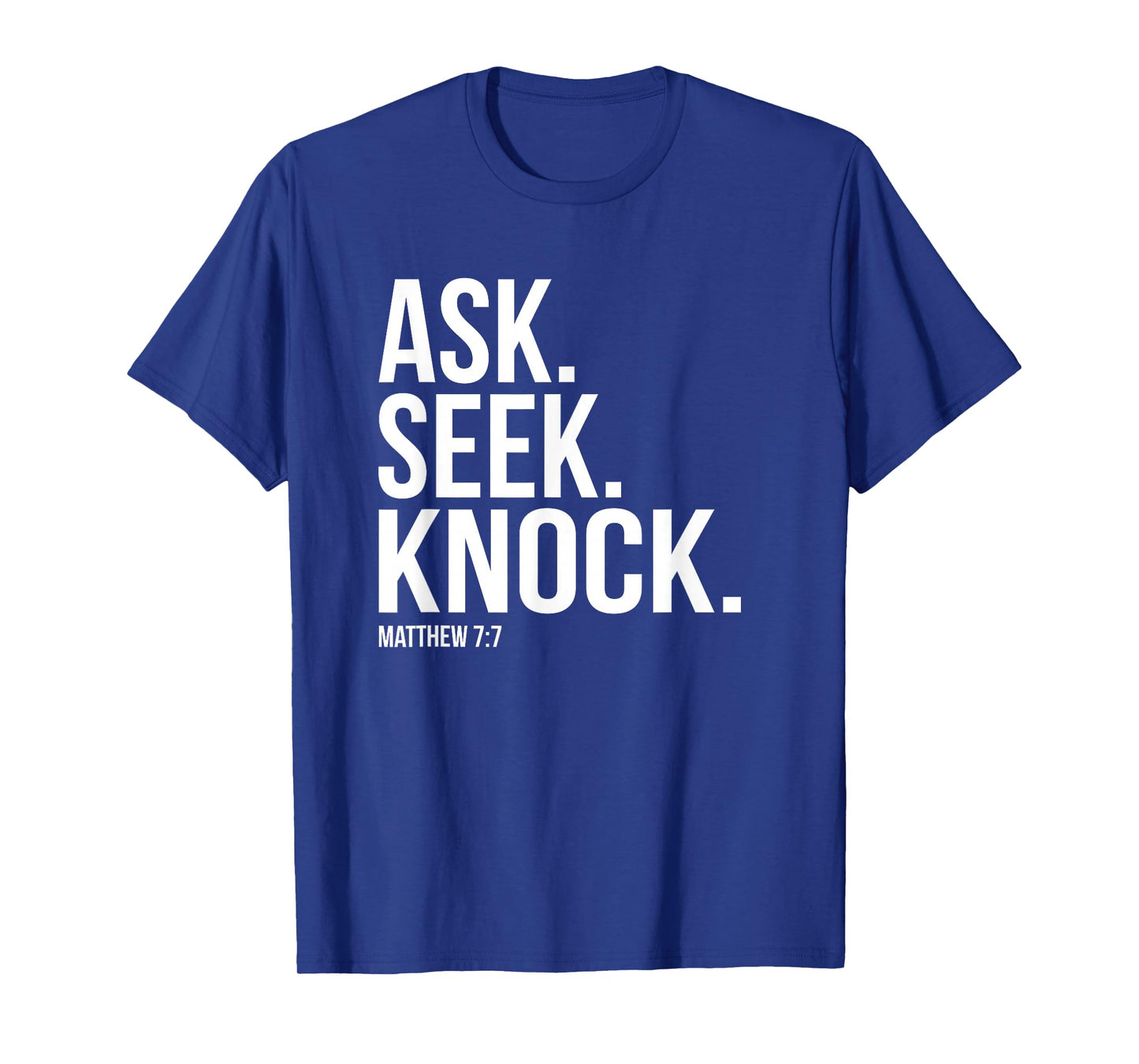 Ask Seek Knock Matthew 7:7 Bible Verse T-Shirt