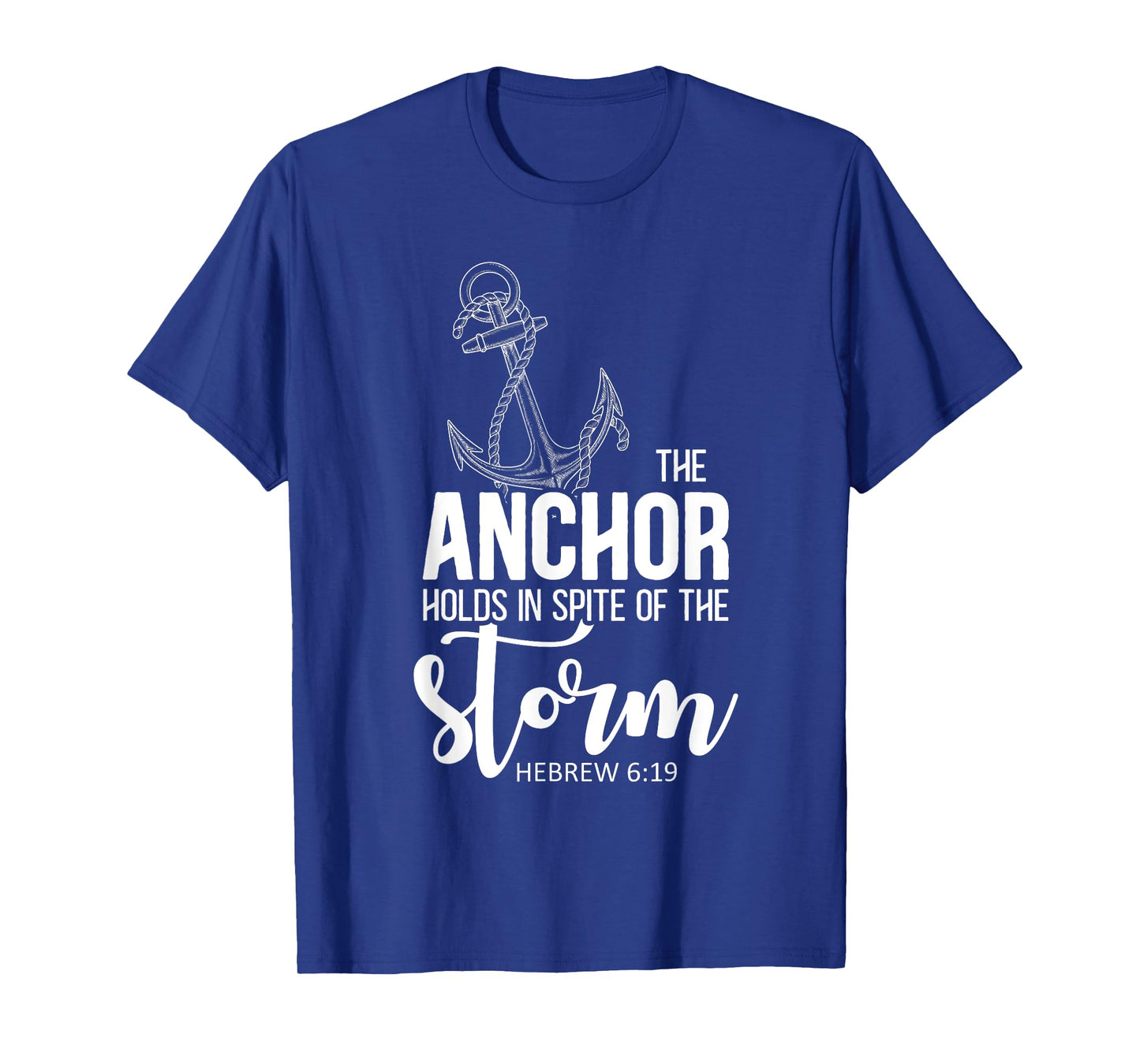 The Anchor Holds In Spite Of The Storm Prayer T-Shirt