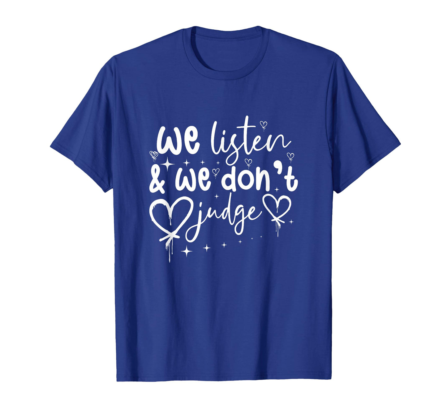 We Listen And We Don't Judge Trending Relationship Saying T-Shirt