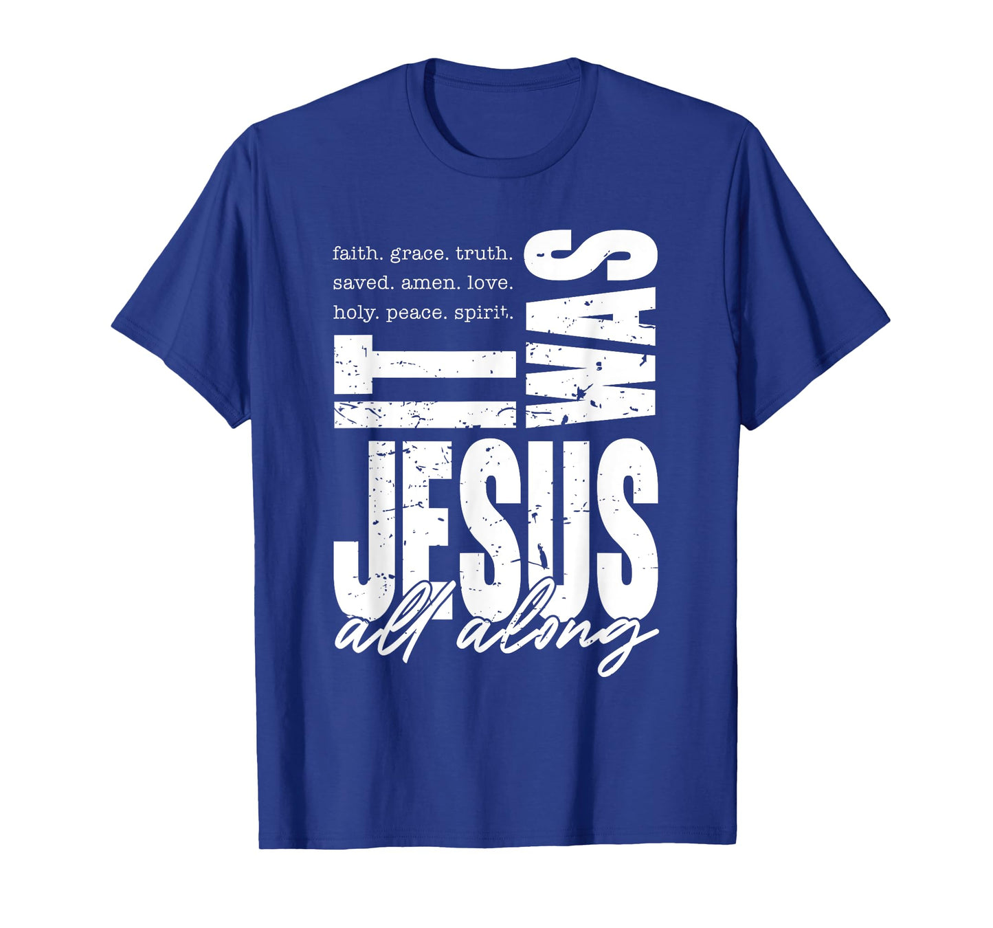 It Was Jesus All Along Spirit Christian Bible Verse Faith T-Shirt