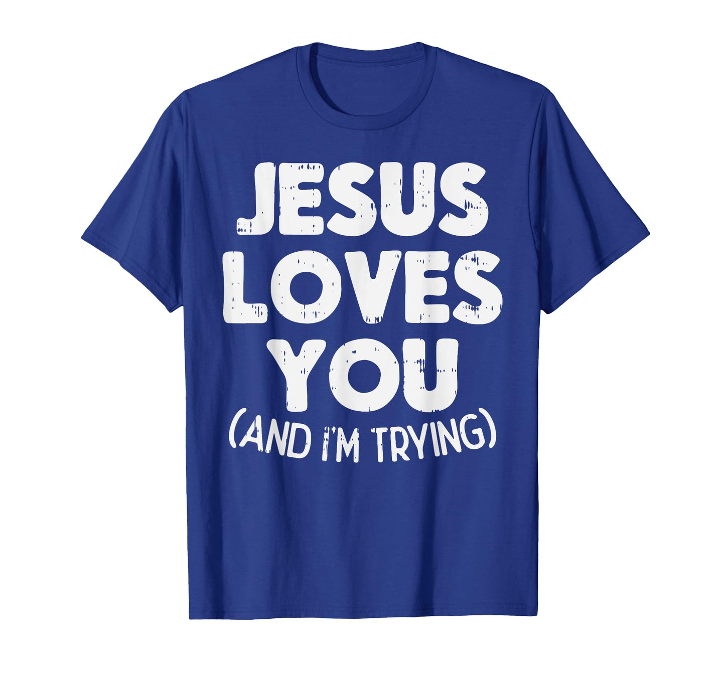 Jesus Loves Im Trying Funny God Faith Christian Gift T-Shirt